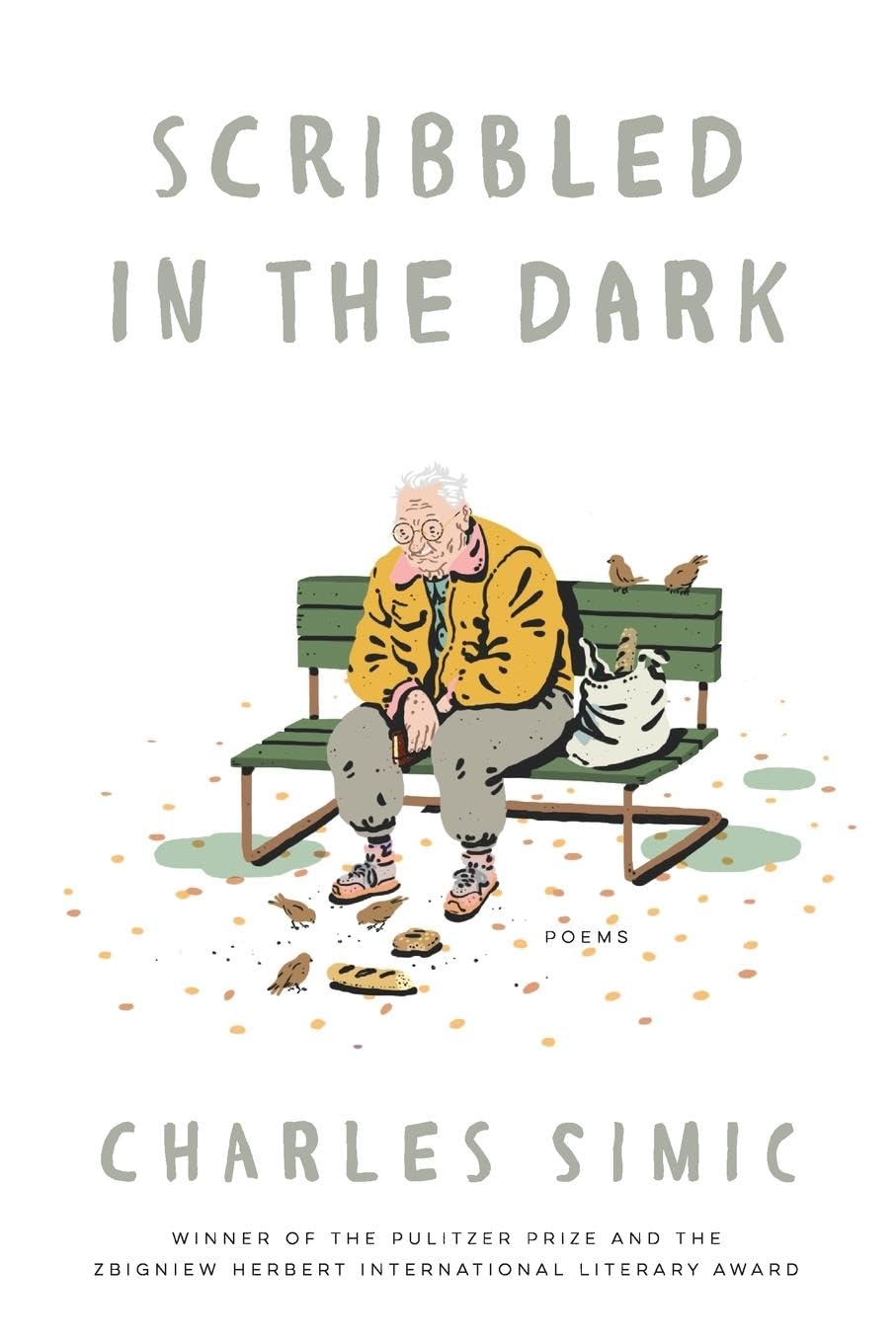 Scribbled in the Dark: Poems – Sardonic Humor and Piercing Insight by Former U.S. Poet Laureate Charles Simic book