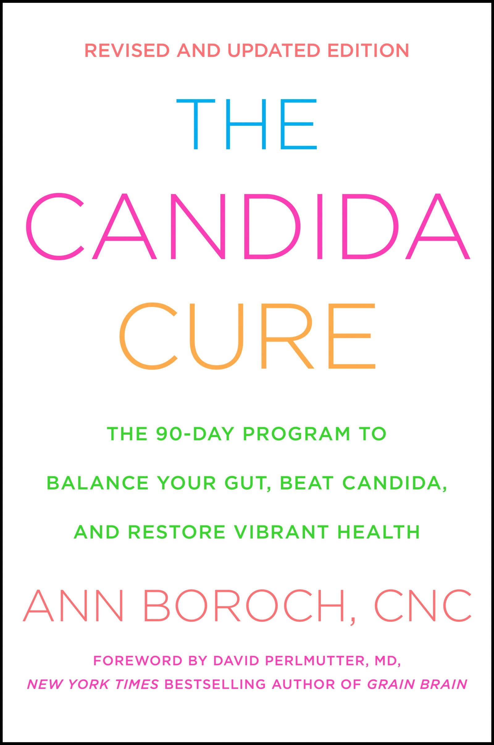The Candida Cure: The 90-Day Program to Balance Your Gut, Beat Candida, and Restore Vibrant Health book