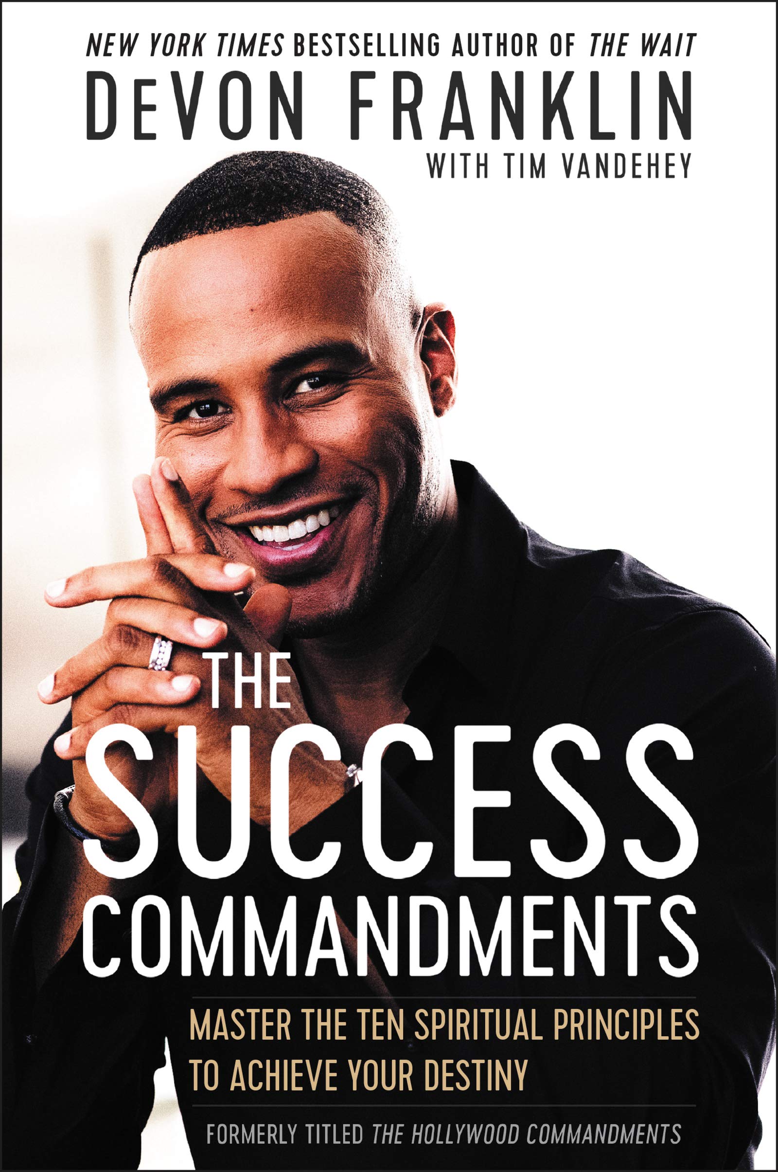 The Success Commandments: Master the Ten Spiritual Principles to Achieve Your Destiny Art & Literature
