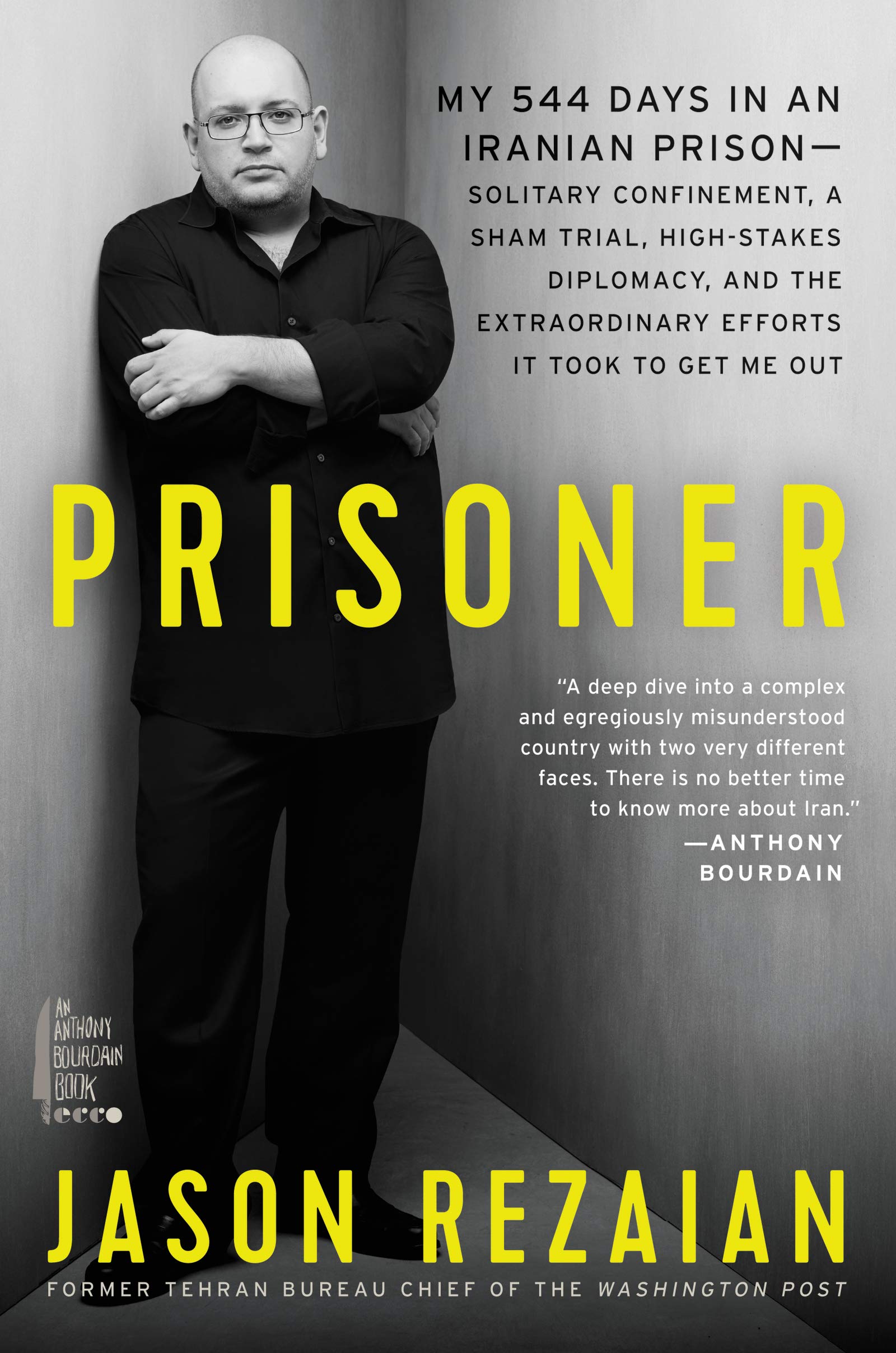 Prisoner: My 544 Days in an Iranian Prison―Solitary Confinement, a Sham Trial, High-Stakes Diplomacy, and the Extraordinary Efforts It Took to Get Me Out book