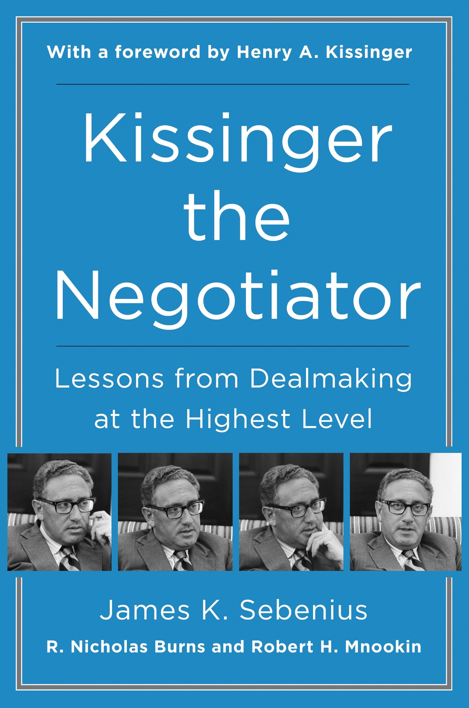 Kissinger the Negotiator: Lessons from Dealmaking at the Highest Level Law