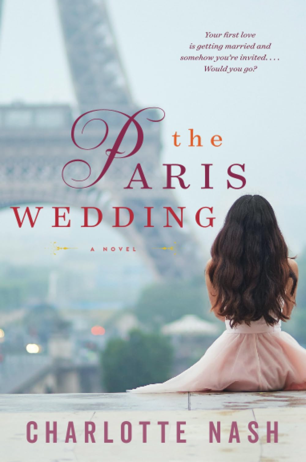 PARIS WEDDING: A Heartwarming Contemporary Romance ― Lost Love, Second Chances, and a French Destination Wedding Drama