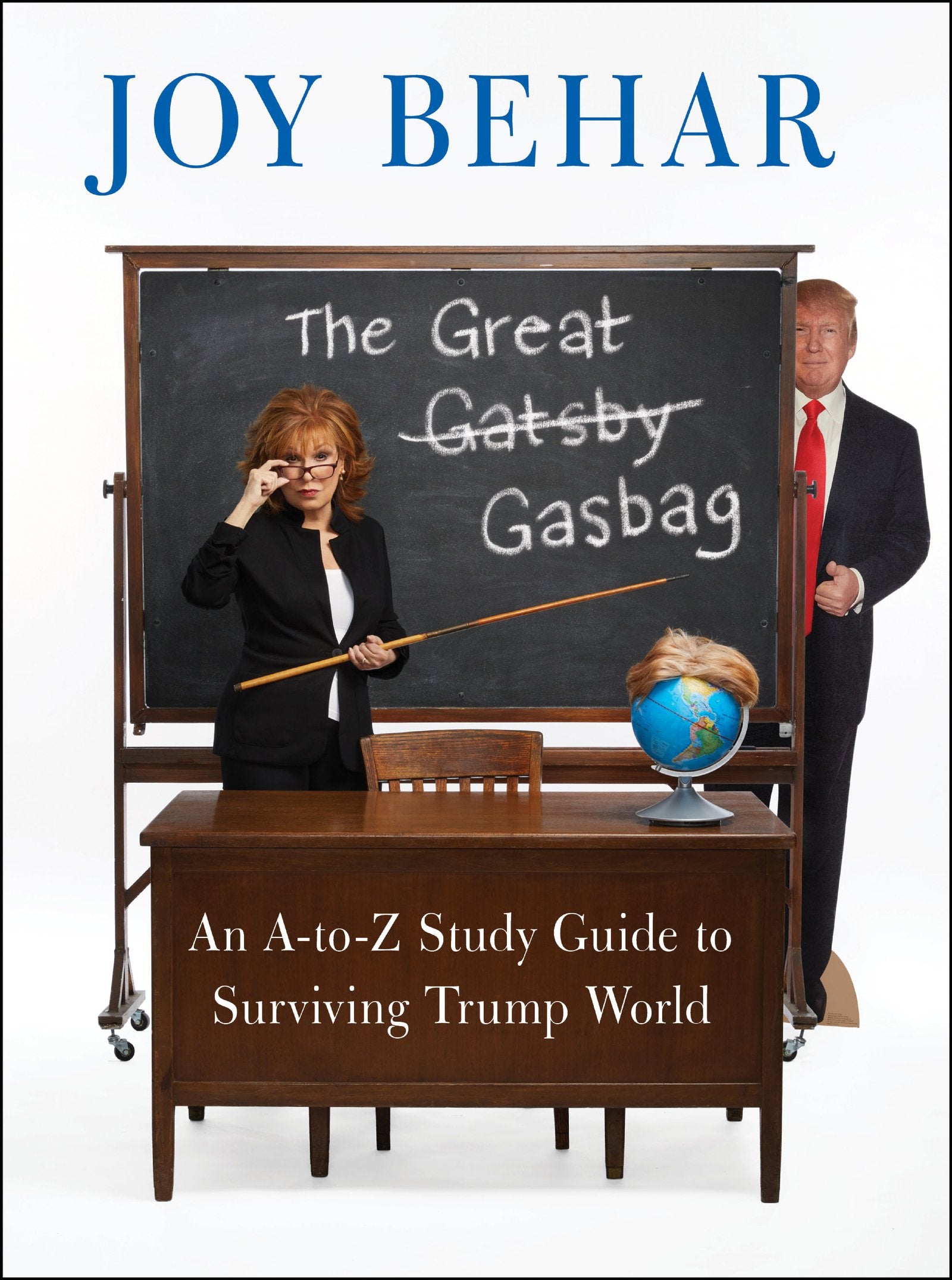 The Great Gasbag: An A-to-Z Study Guide to Surviving Trump World Social Sciences