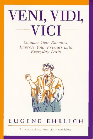 Veni, Vidi, Vici: Conquer Your Enemies, Impress Your Friends with Everyday Latin Social Sciences