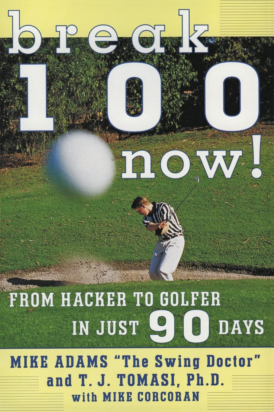Break 100 Now: From Hacker to Golfer in Just 90 Days Politics & History