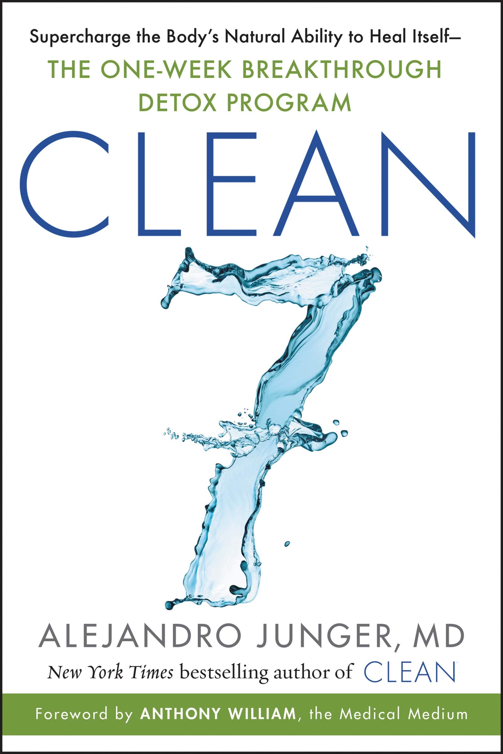 CLEAN 7: Supercharge the Body's Natural Ability to Heal Itself―The One-Week Breakthrough Detox Program Medicine