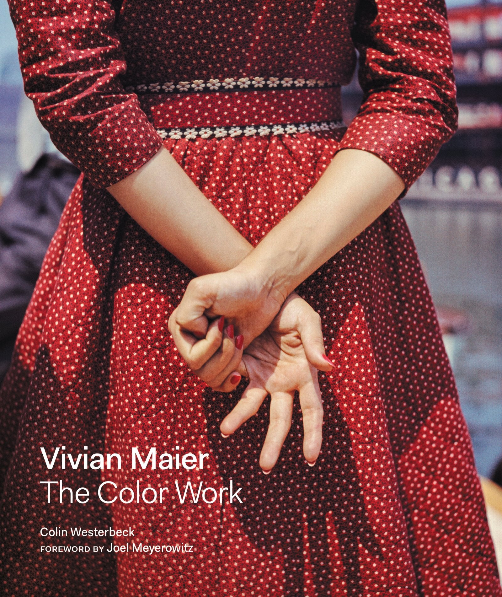 Vivian Maier: The Color Work: Foreword by Joel Meyerowitz Art & Literature