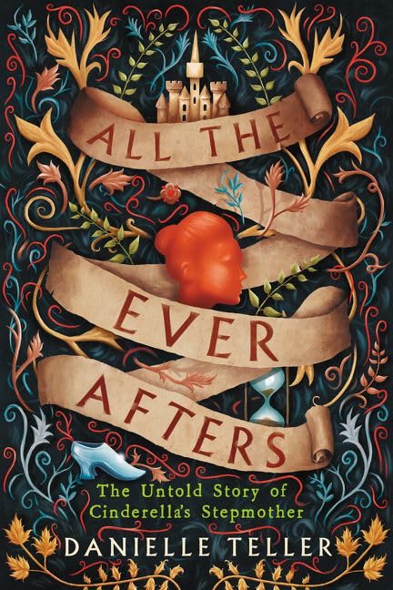 All the Ever Afters: The Untold Story of Cinderella's Stepmother Books