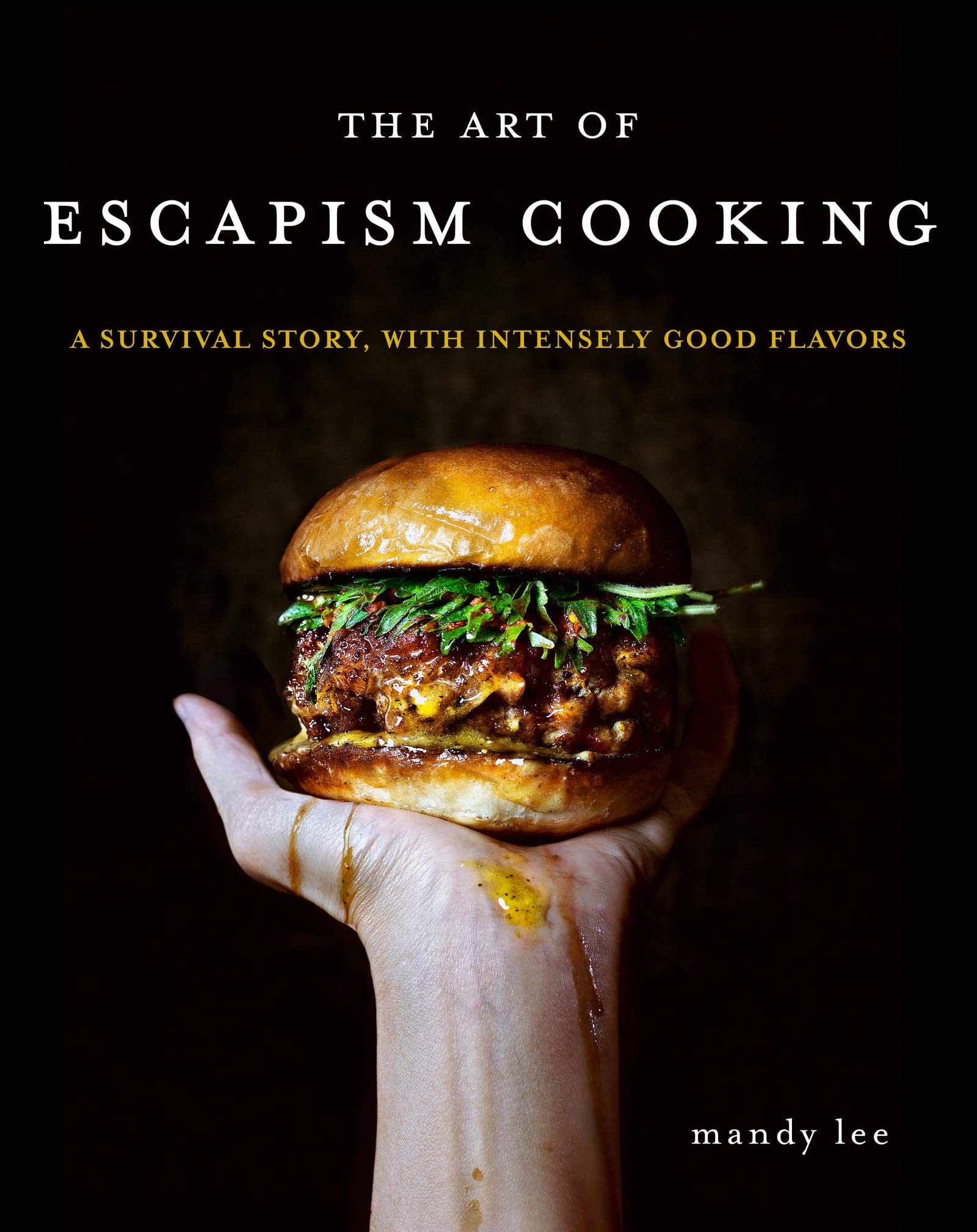 The Art of Escapism Cooking: A Survival Story, with Intensely Good Flavors book