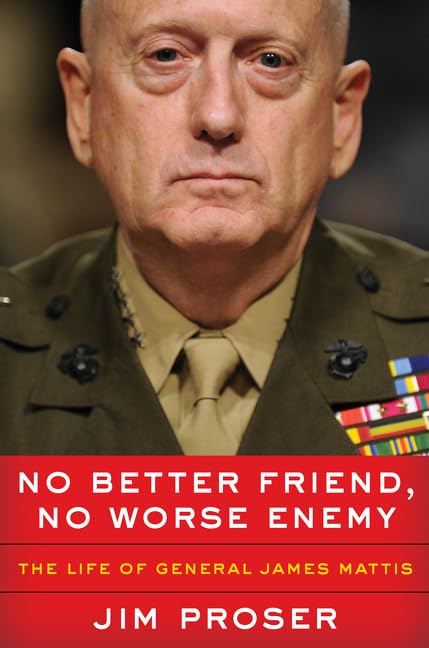 No Better Friend, No Worse Enemy: The Life of General James Mattis Books