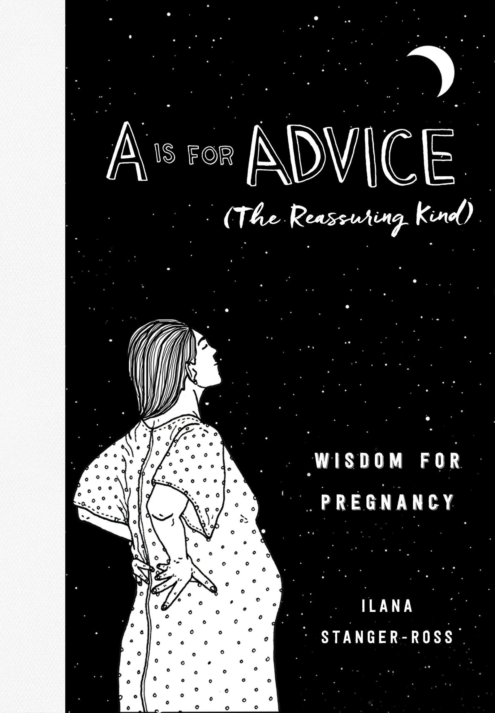 A Is for Advice (The Reassuring Kind): Wisdom for Pregnancy Business, Finance & Career