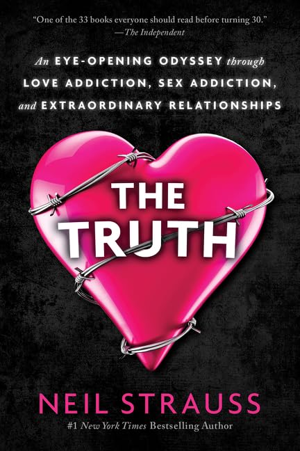 The Truth: An Eye-Opening Odyssey Through Love Addiction, Sex Addiction, and Extraordinary Relationships Social Sciences