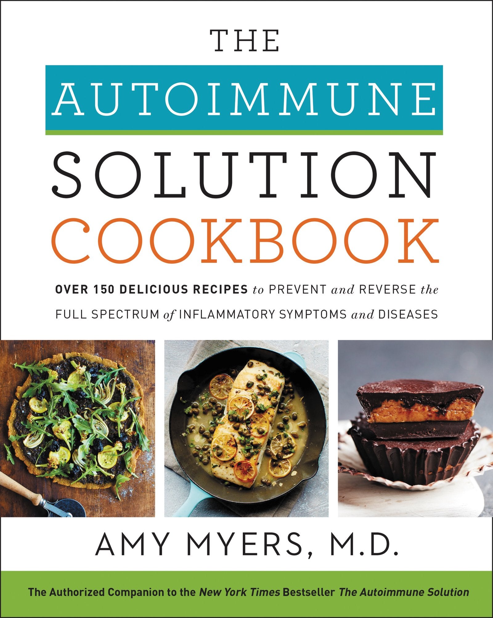 The Autoimmune Solution Cookbook: Over 150 Delicious Recipes to Prevent and Reverse the Full Spectrum of Inflammatory Symptoms and Diseases Medicine