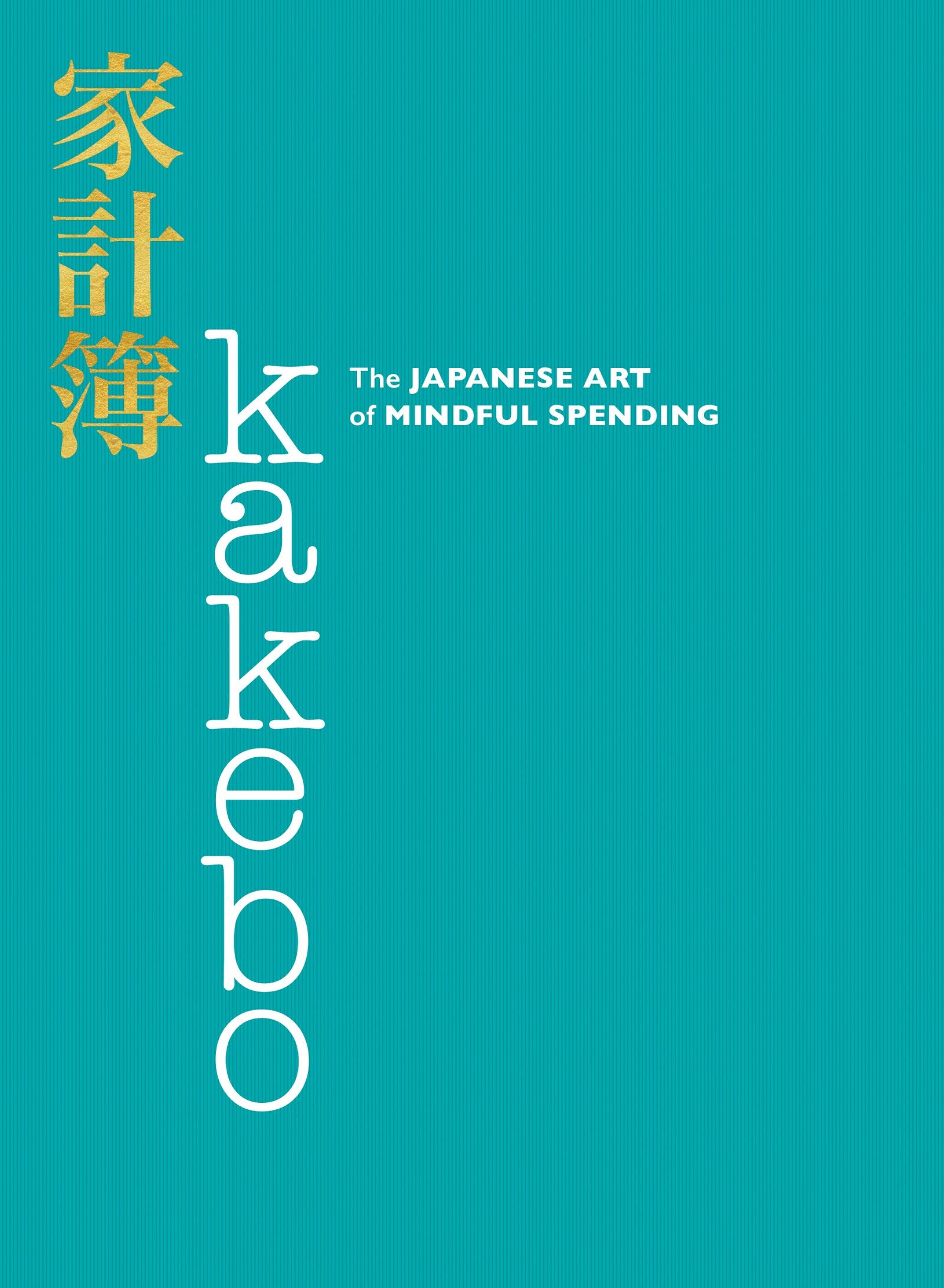 Kakebo: The Japanese Art of Mindful Spending – A Proven Method to Save Money and Live a Happier, Healthier Life Business, Finance & Career