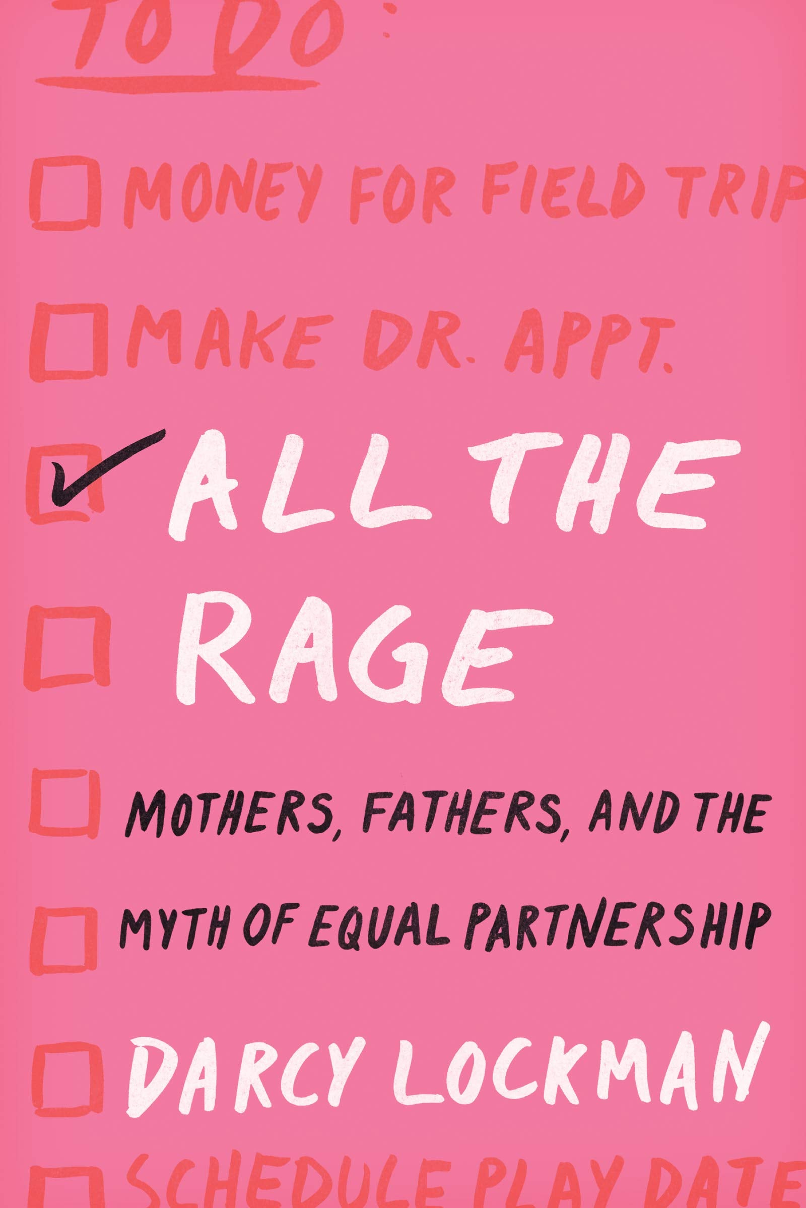 All the Rage: Mothers, Fathers, and the Myth of Equal Partnership Partnership & Love