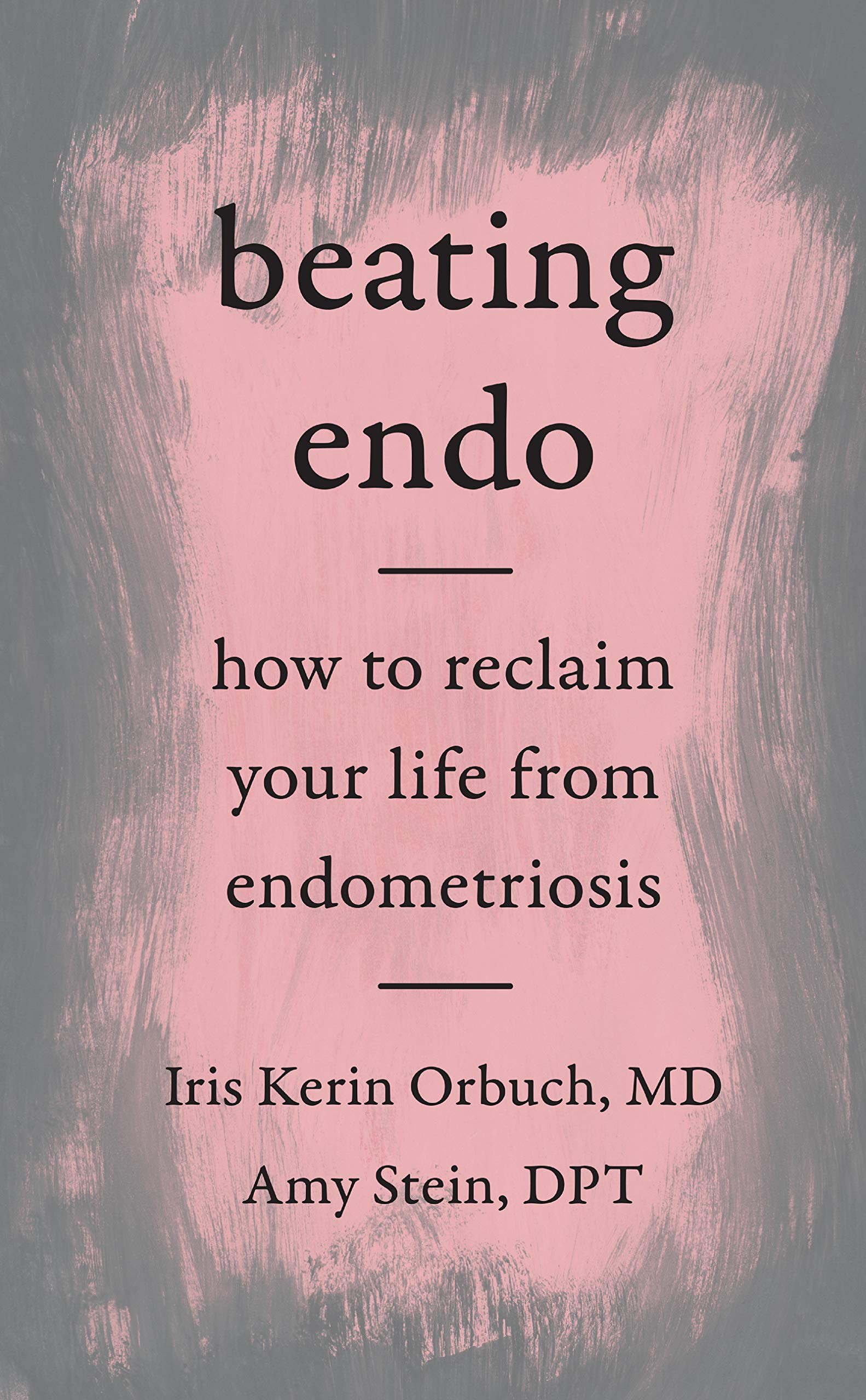 Beating Endo: How to Reclaim Your Life from Endometriosis Medicine