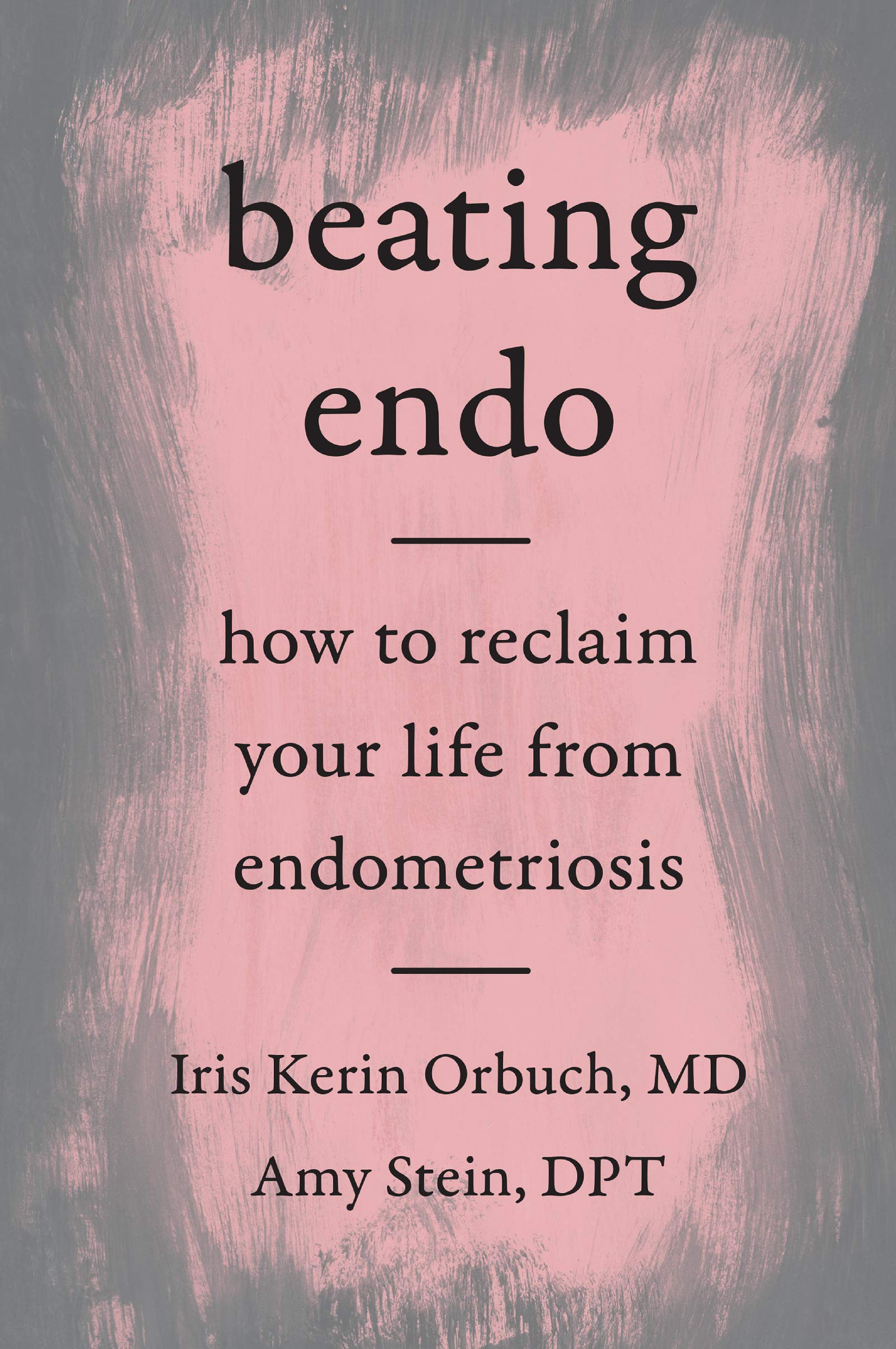 Beating Endo: How to Reclaim Your Life from Endometriosis Medicine