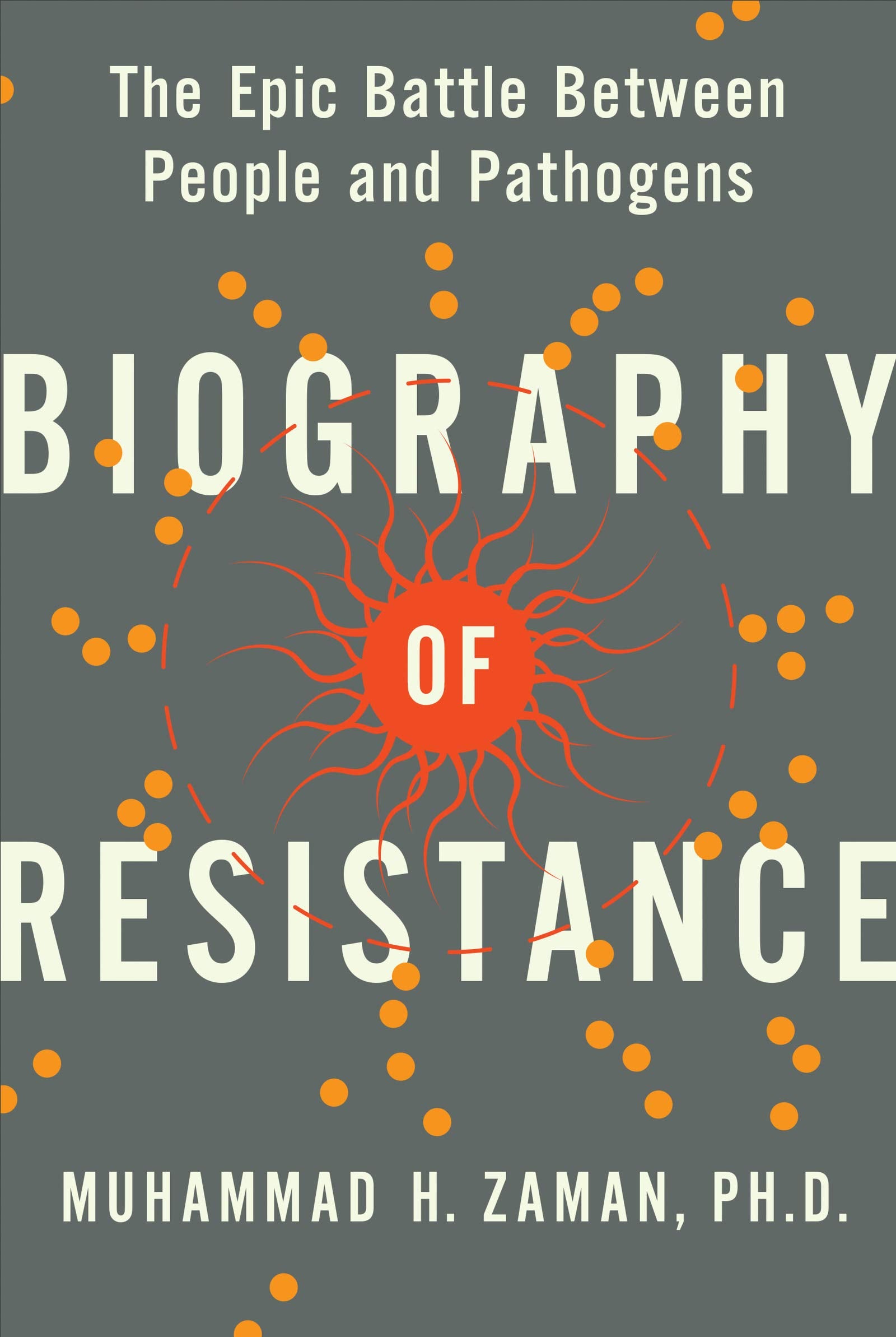 Biography of Resistance: The Epic Battle Between People and Pathogens Medicine