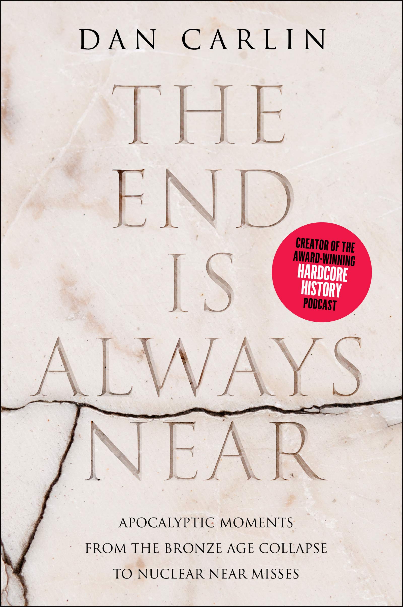 The End Is Always Near: Apocalyptic Moments from the Bronze Age Collapse to Nuclear Near Misses Philosophy