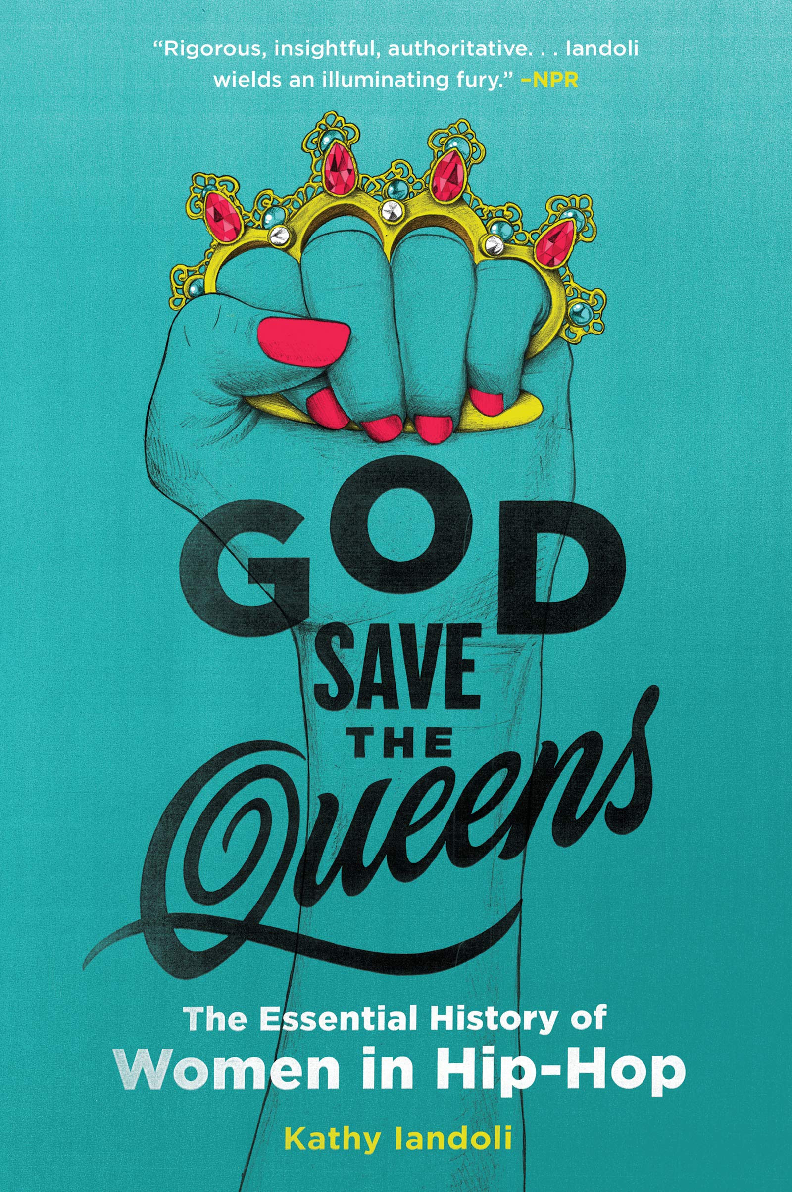 God Save the Queens: The Essential History of Women in Hip-Hop – An NPR Best Book on Music Legends from Roxanne Shante to Nicki Minaj Books