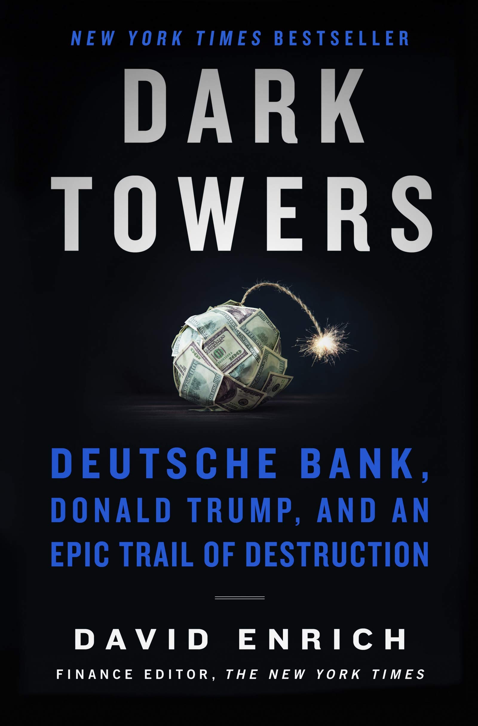 Dark Towers: Deutsche Bank, Donald Trump, and an Epic Trail of Destruction Business, Finance & Career