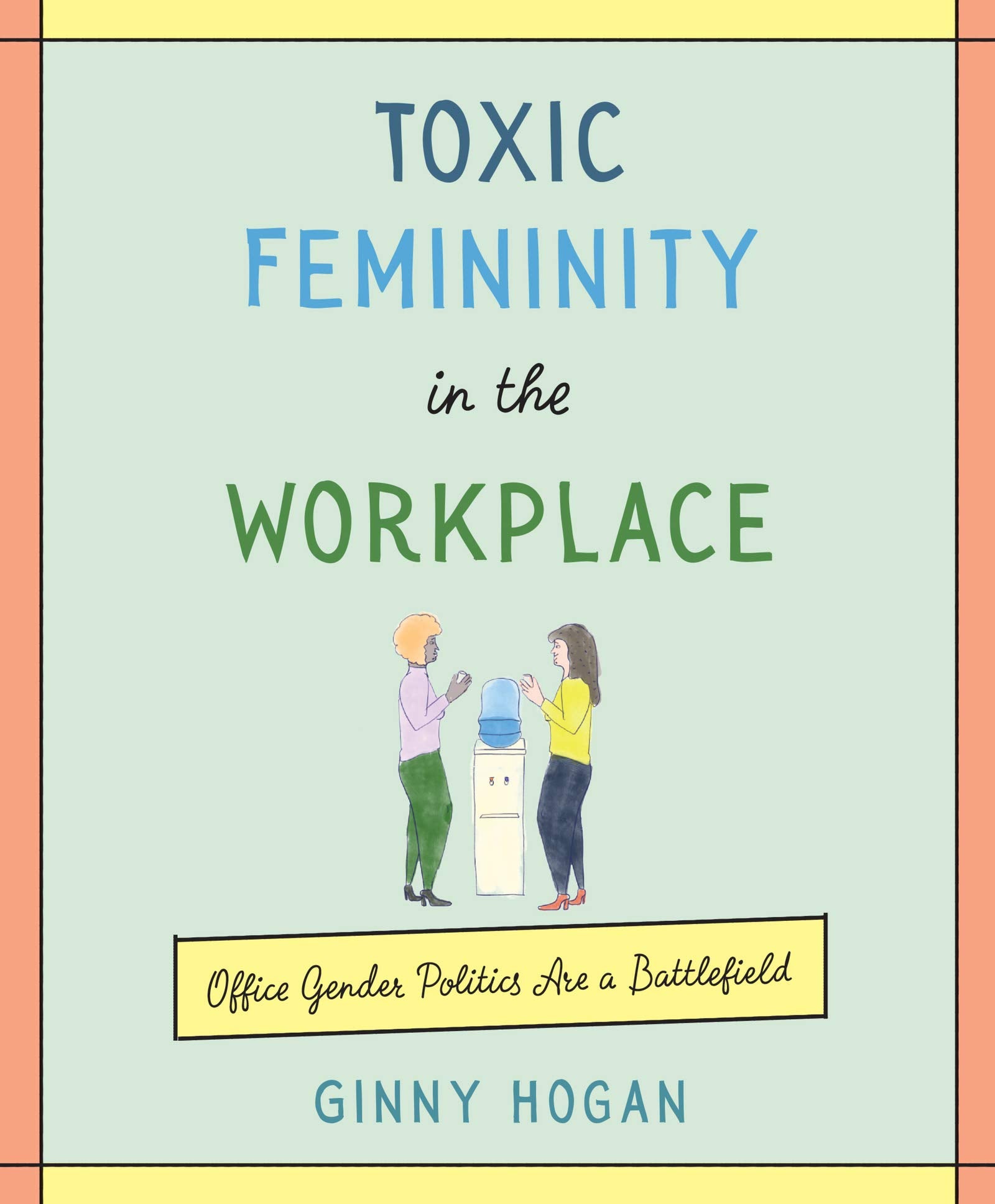 Toxic Femininity in the Workplace: Office Gender Politics Are a Battlefield Books