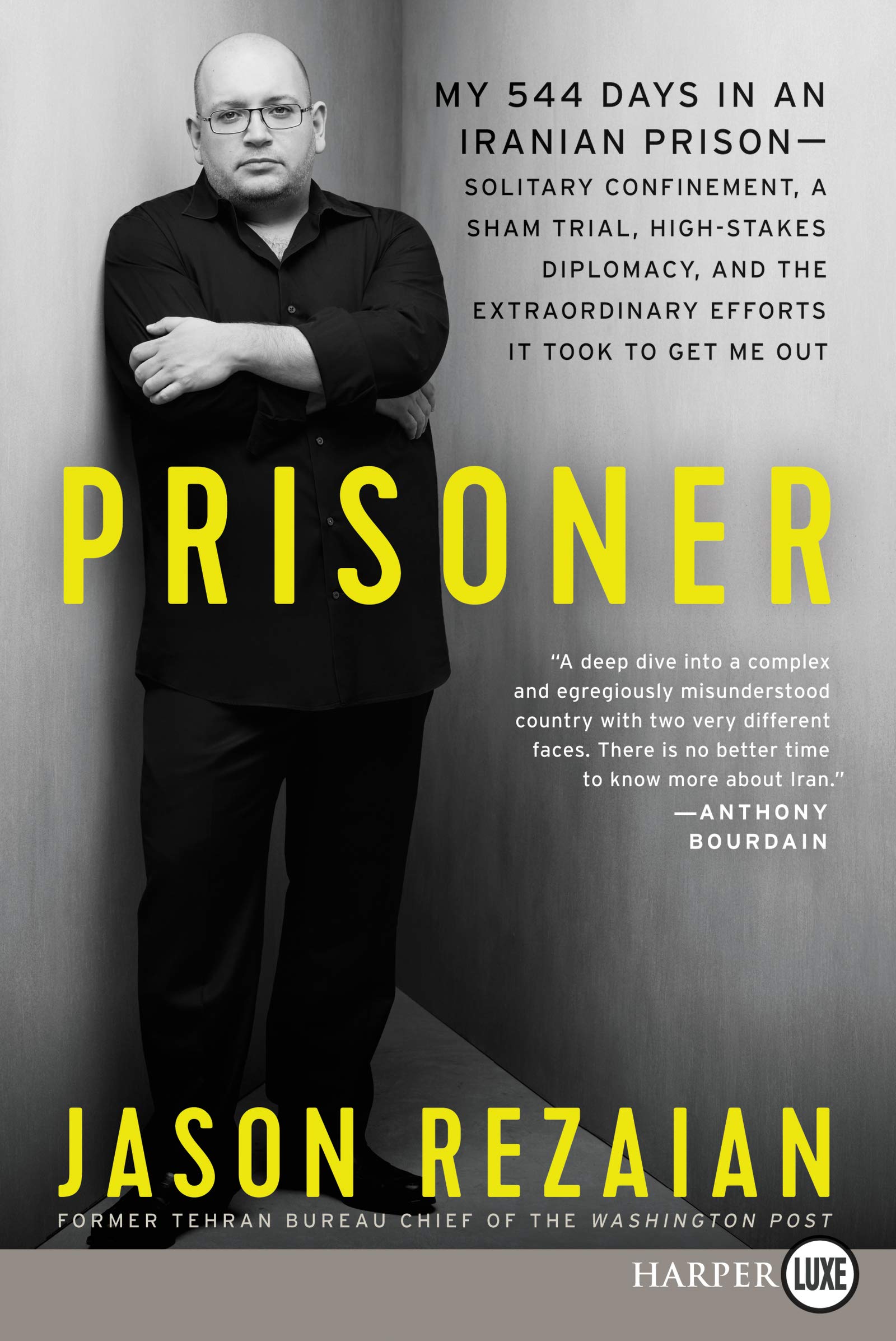 Prisoner: My 544 Days in an Iranian Prison―Solitary Confinement, a Sham Trial, High-Stakes Diplomacy, and the Extraordinary Efforts It Took to Get Me Out Art & Literature Books