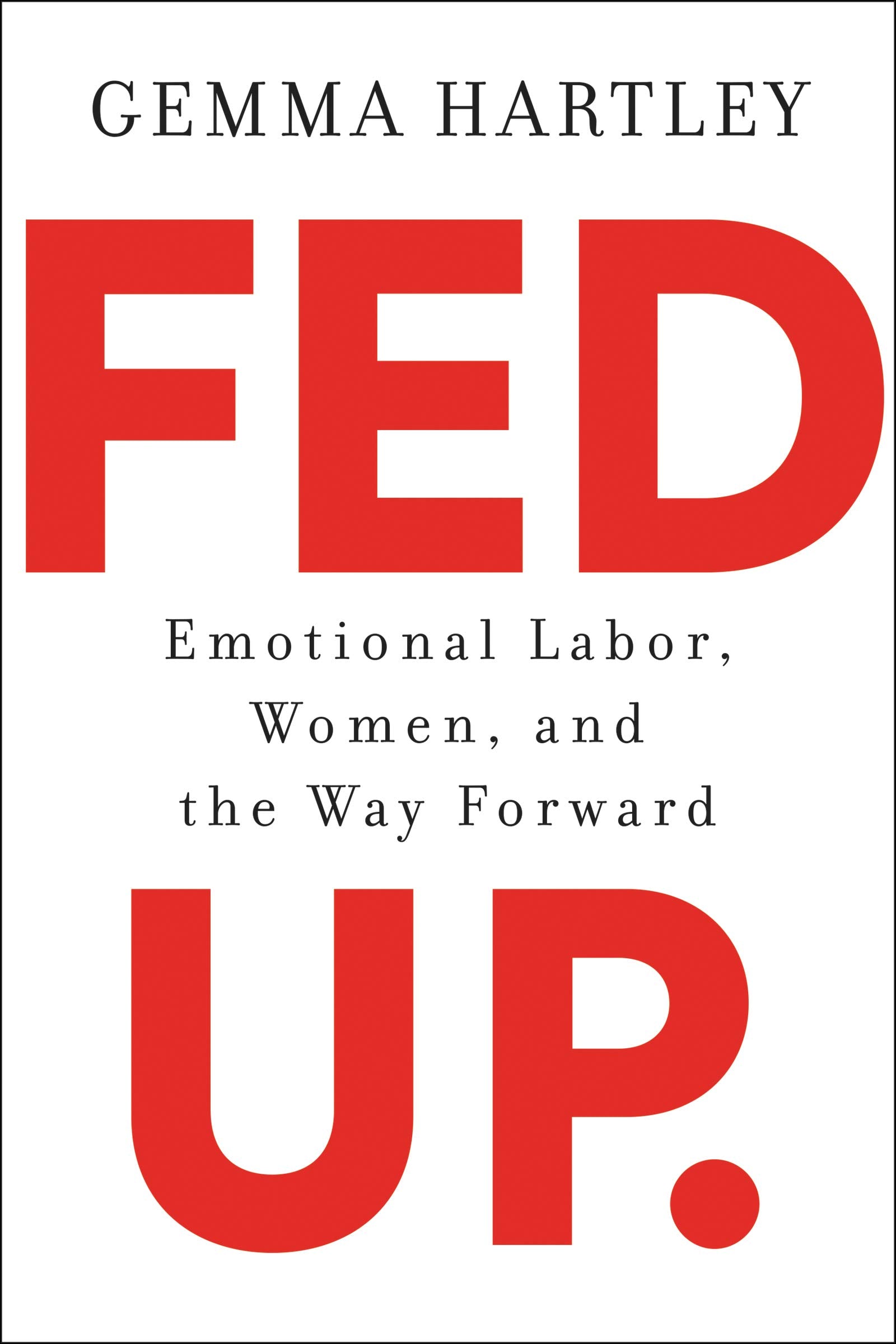 Fed Up: Emotional Labor, Women, and the Way Forward Philosophy