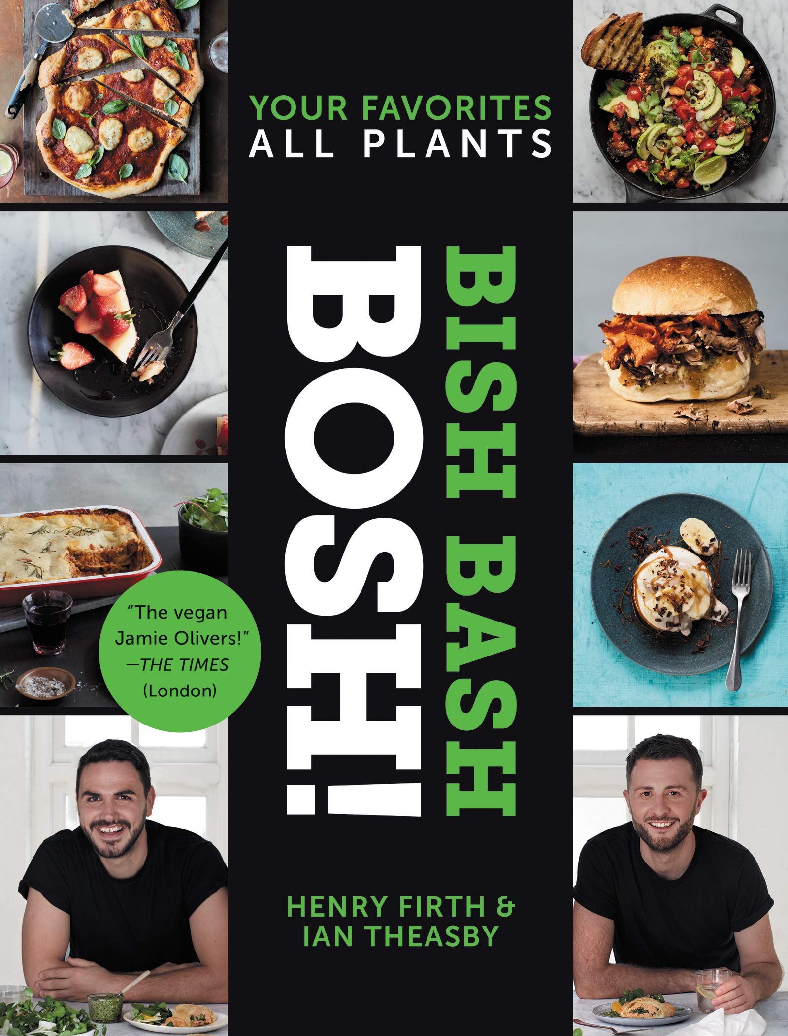 Bish Bash Bosh!: Your Favorites * All Plants – Over 120 Flavorful Vegan Recipes for Quick Weeknight Meals and Showstopper Parties (BOSH Series) Leisure, Home & Garden