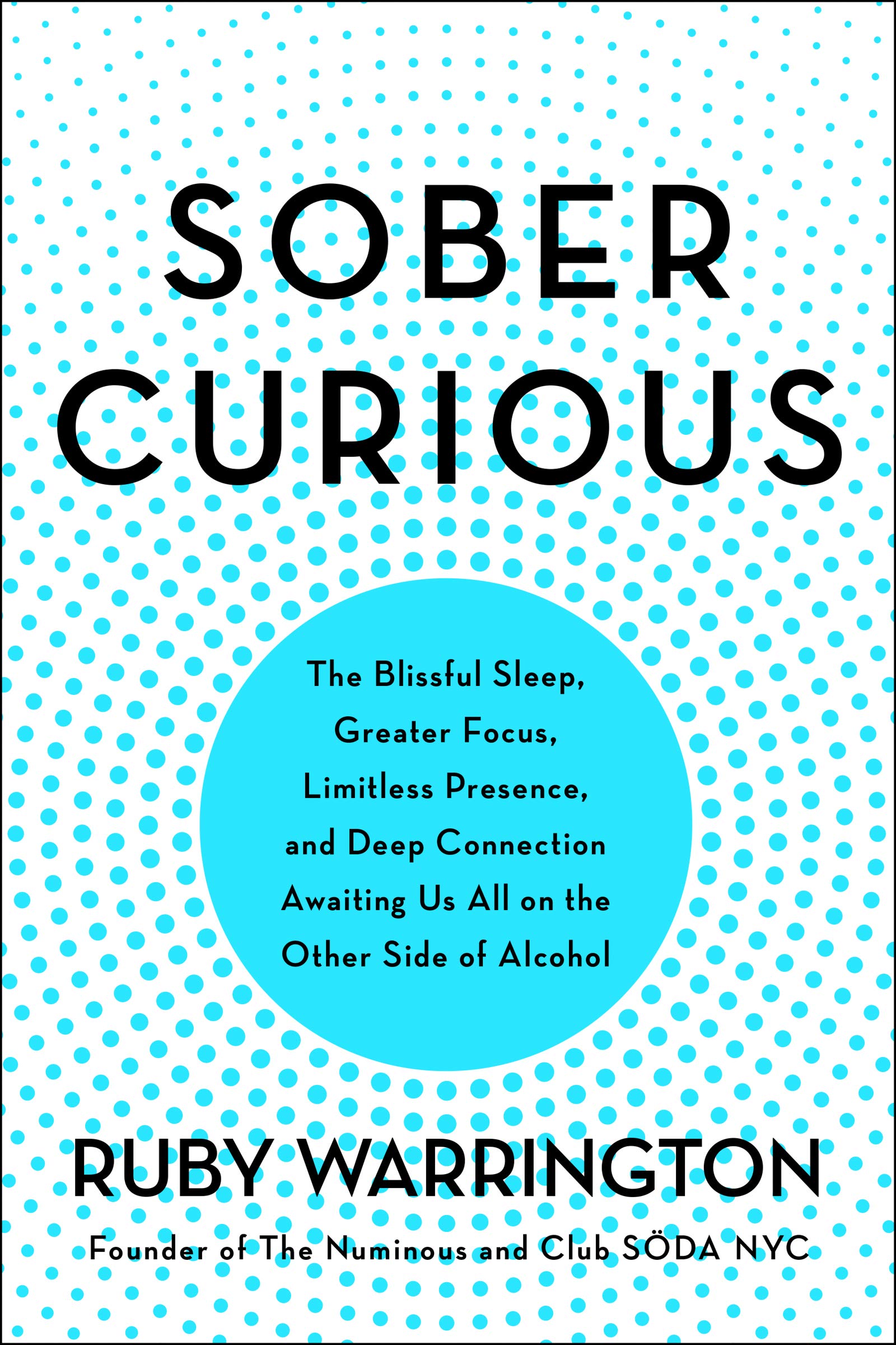Sober Curious: The Blissful Sleep, Greater Focus, Limitless Presence, and Deep Connection Awaiting Us All on the Other Side of Alcohol Health, Nutrition & Fitness
