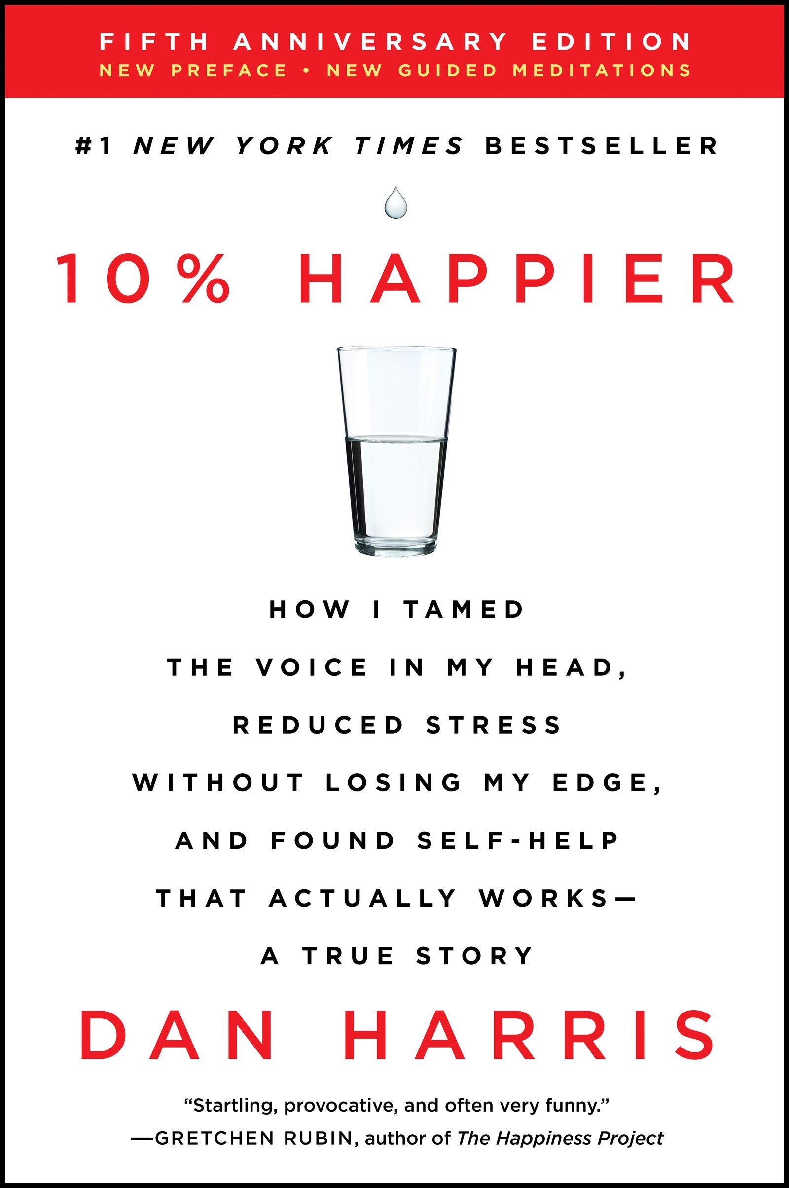 10% Happier Revised Edition: How I Tamed the Voice in My Head, Reduced Stress Without Losing My Edge, and Found Self-Help That Actually Works--A True Story Social Sciences