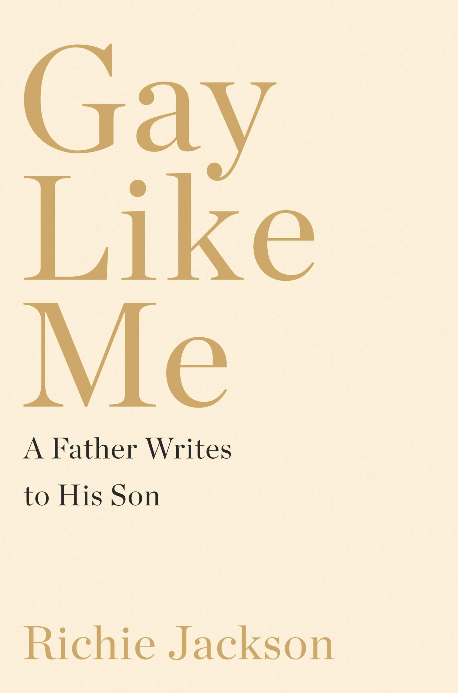 Gay Like Me: A Father Writes to His Son Books