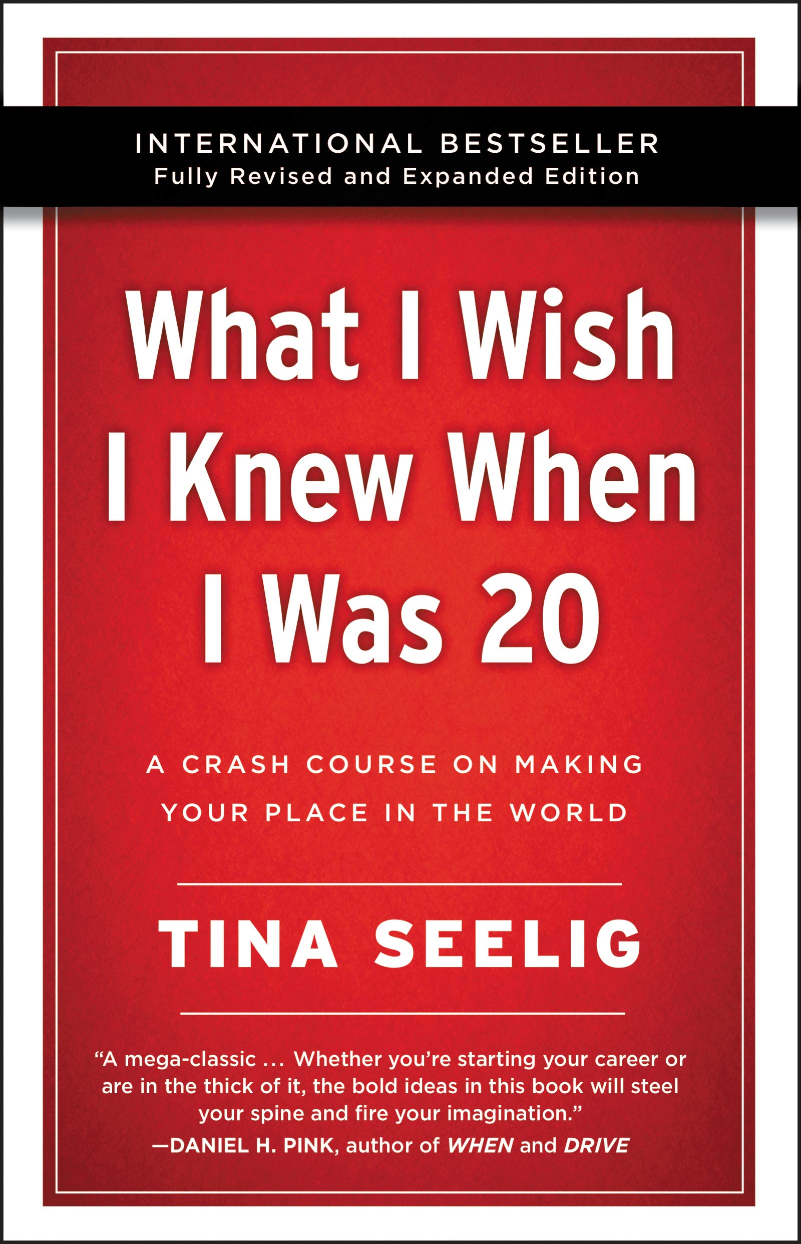 What I Wish I Knew When I Was 20 - 10th Anniversary Edition: A Crash Course on Making Your Place in the World Business, Finance & Career