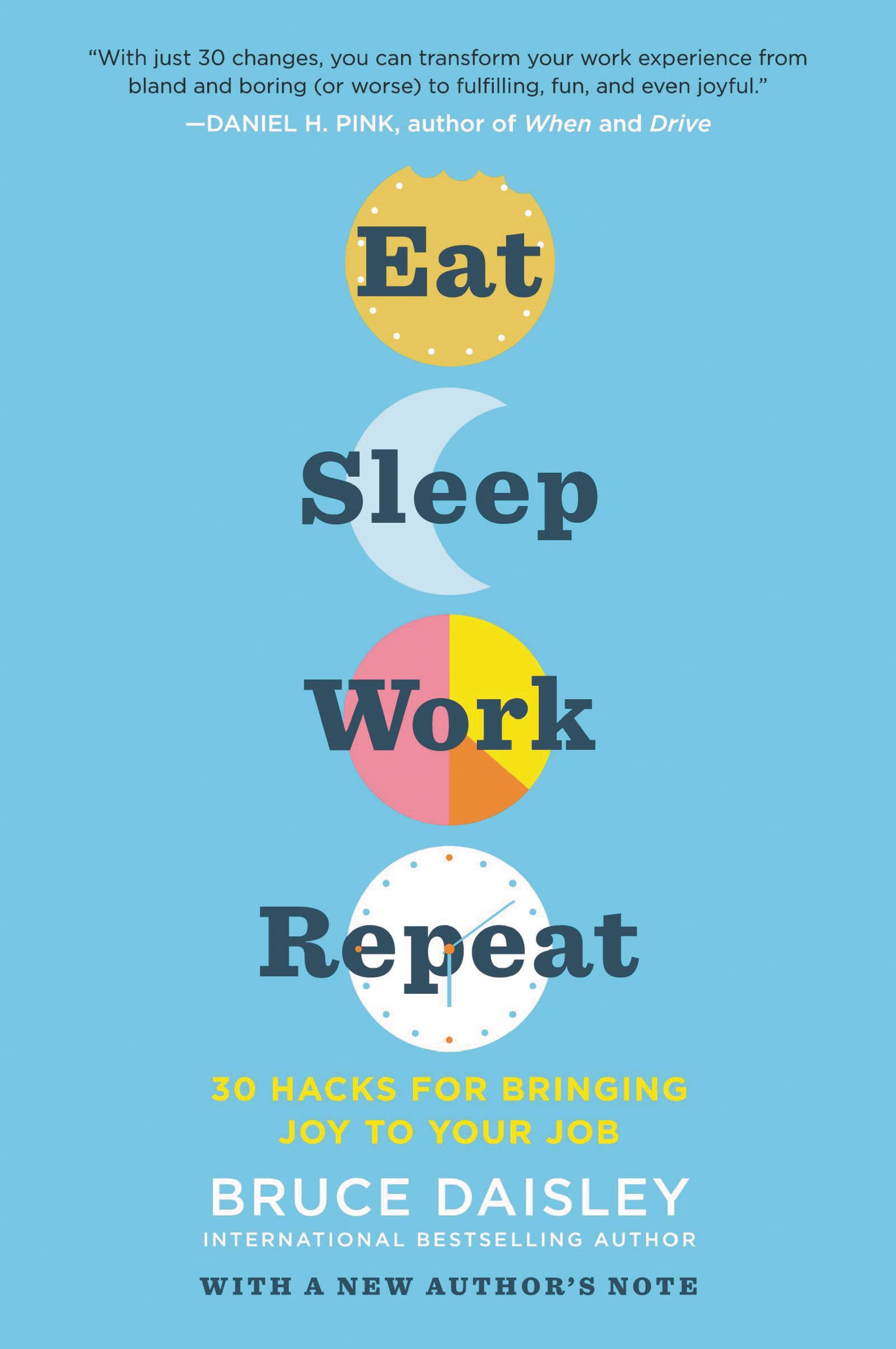 Eat Sleep Work Repeat: 30 Hacks for Bringing Joy to Your Job – Research-Backed Strategies from a Silicon Valley Executive book