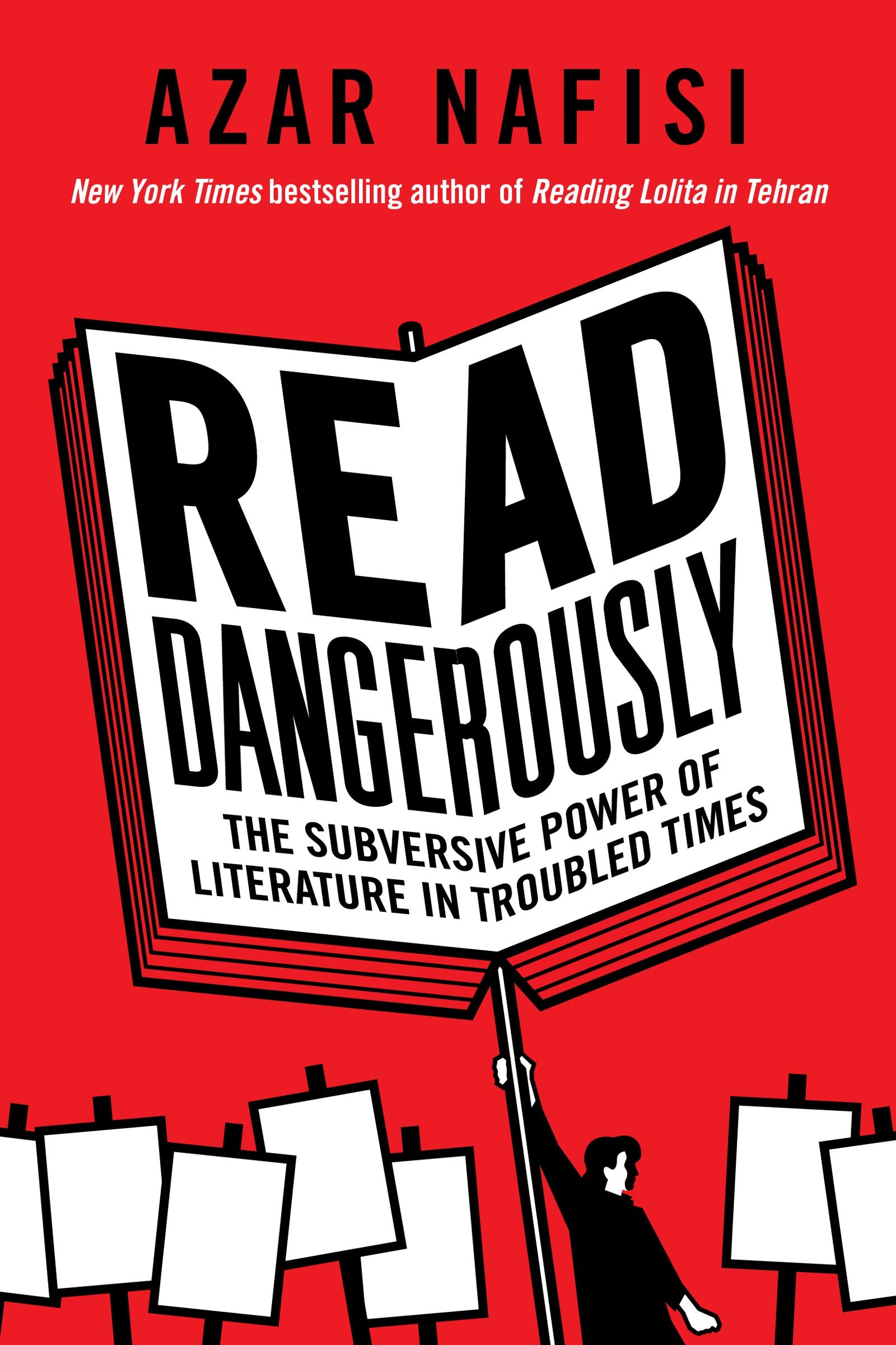 Read Dangerously: The Subversive Power of Literature in Troubled Times Philosophy