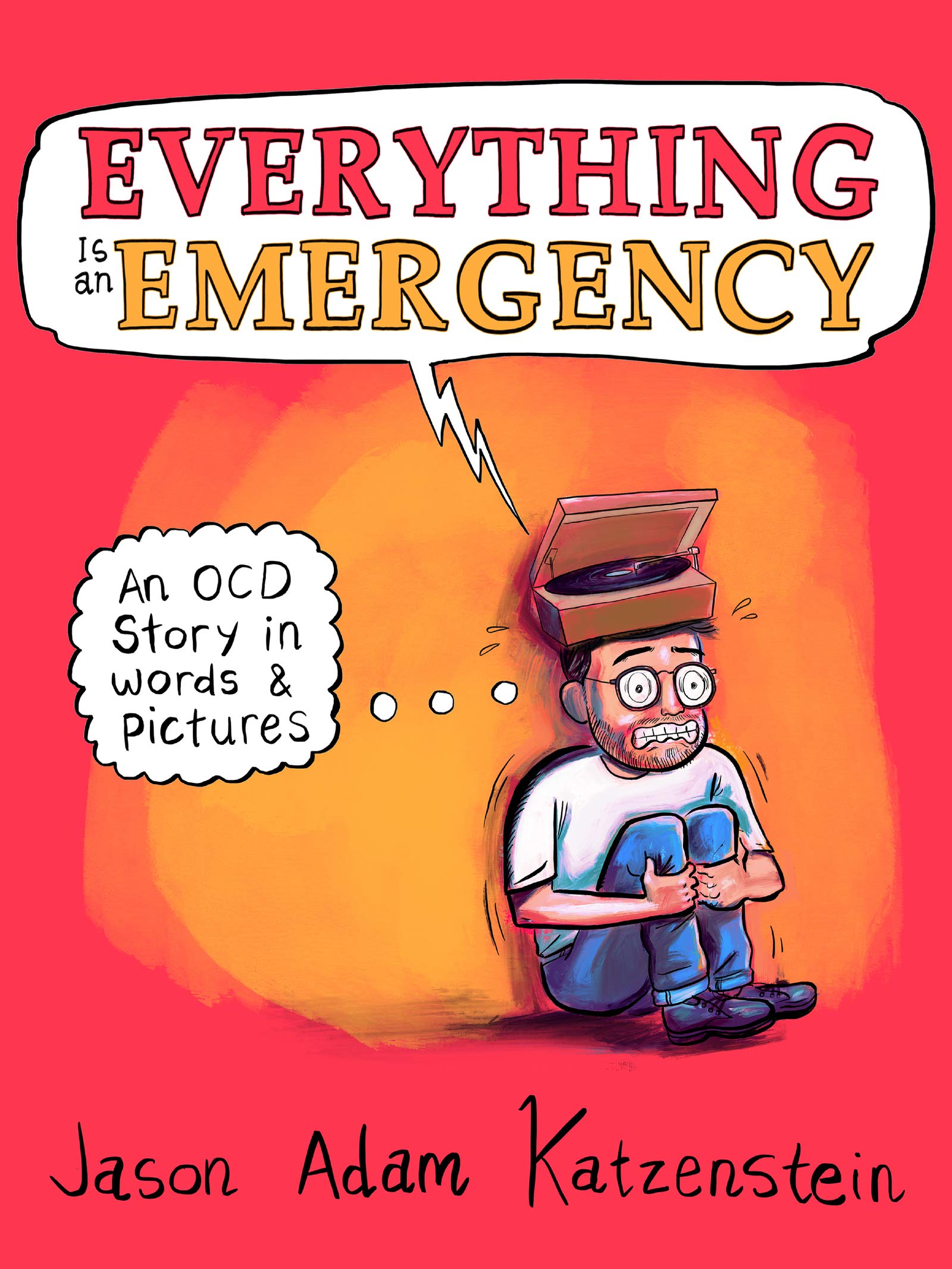 Everything Is an Emergency: An OCD Story in Words & Pictures Medicine