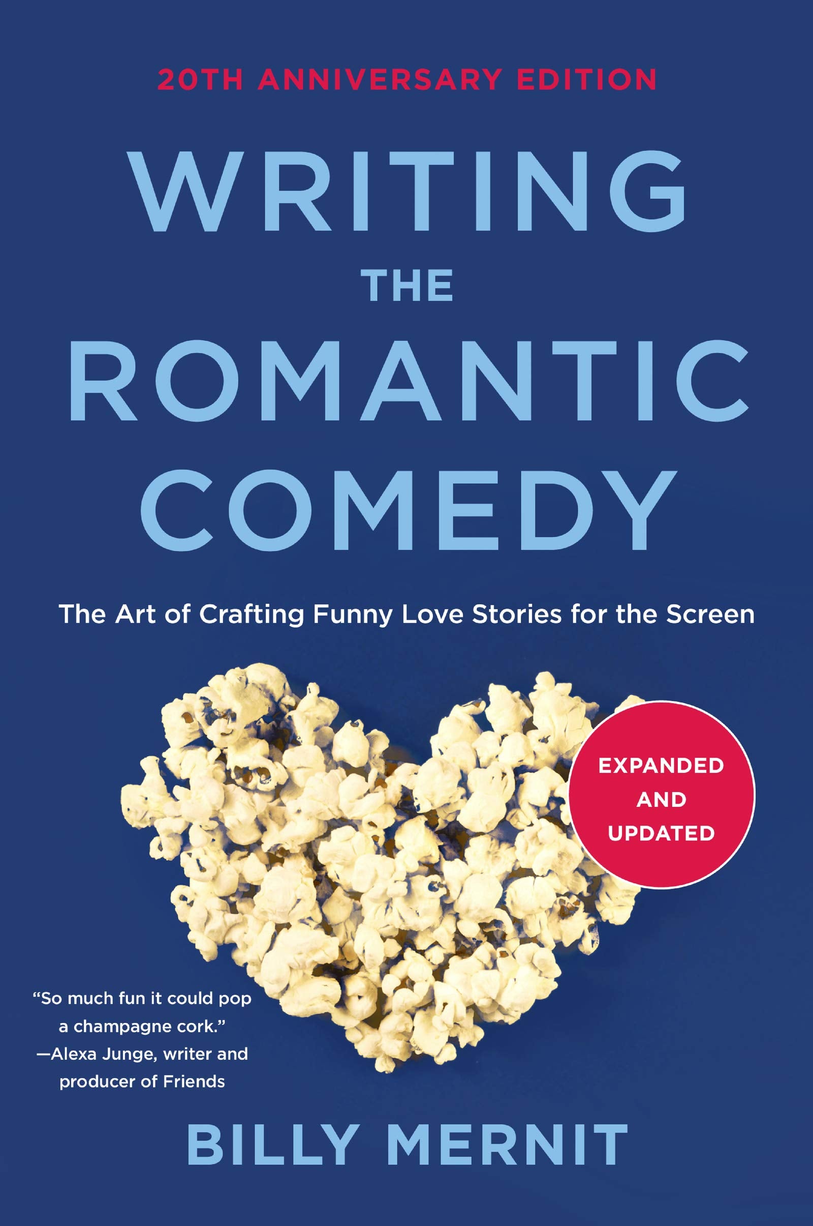 Writing The Romantic Comedy, 20th Anniversary Expanded and Updated Edition: The Art of Crafting Funny Love Stories for the Screen Drama