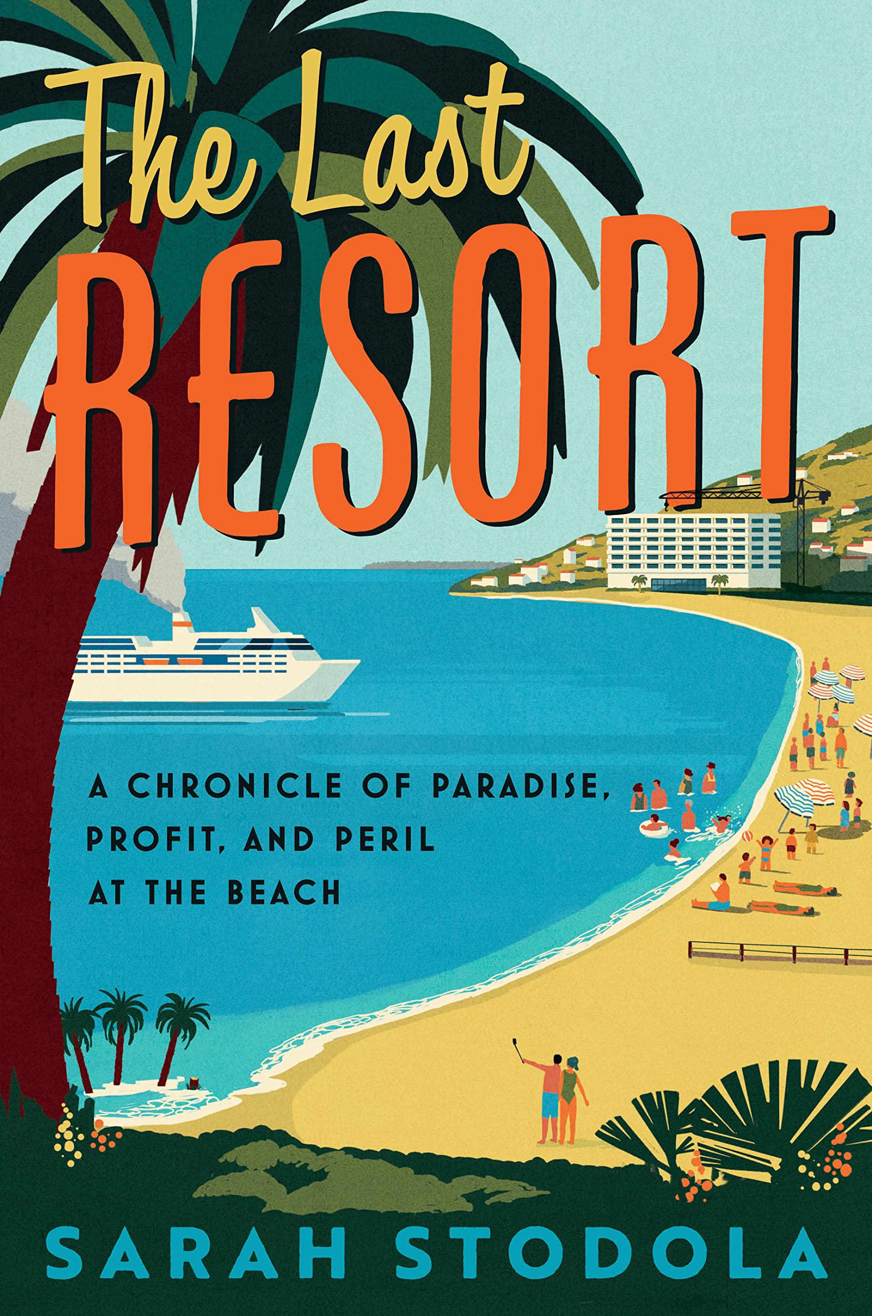The Last Resort: A Chronicle of Paradise, Profit, and Peril at the Beach Business, Finance & Career