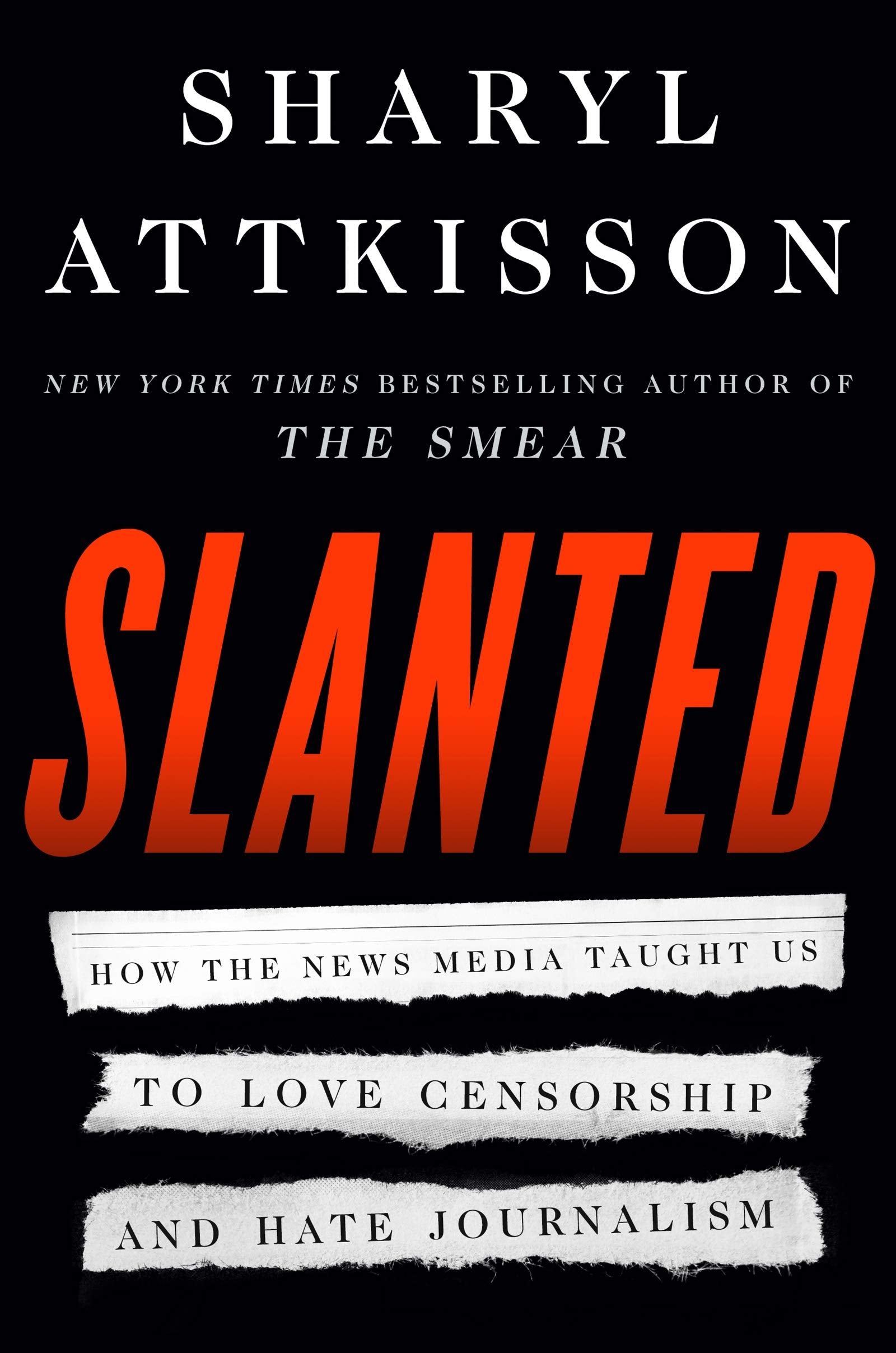 Slanted: How the News Media Taught Us to Love Censorship and Hate Journalism Media & Communication