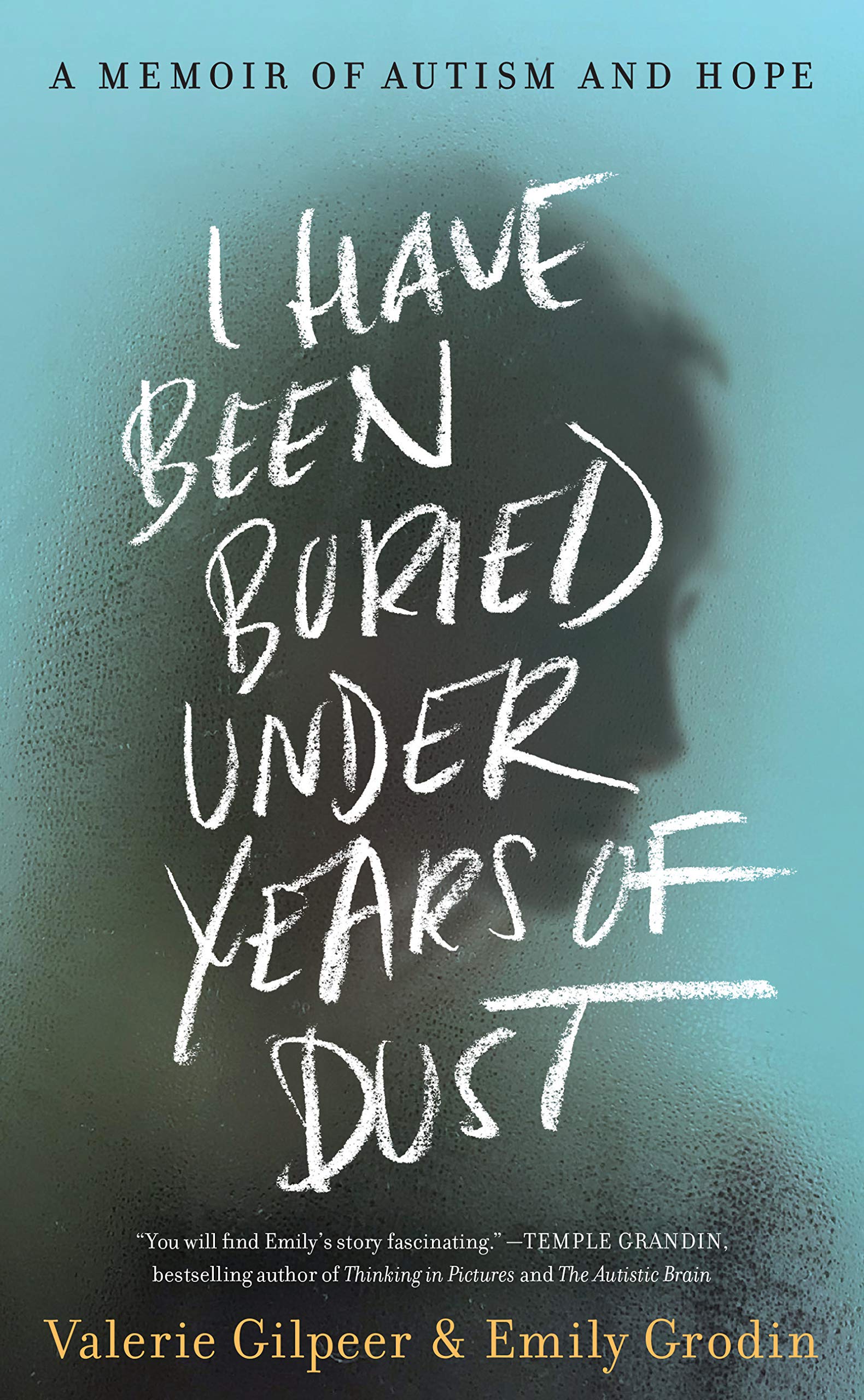 I Have Been Buried Under Years of Dust: A Memoir of Autism and Hope book