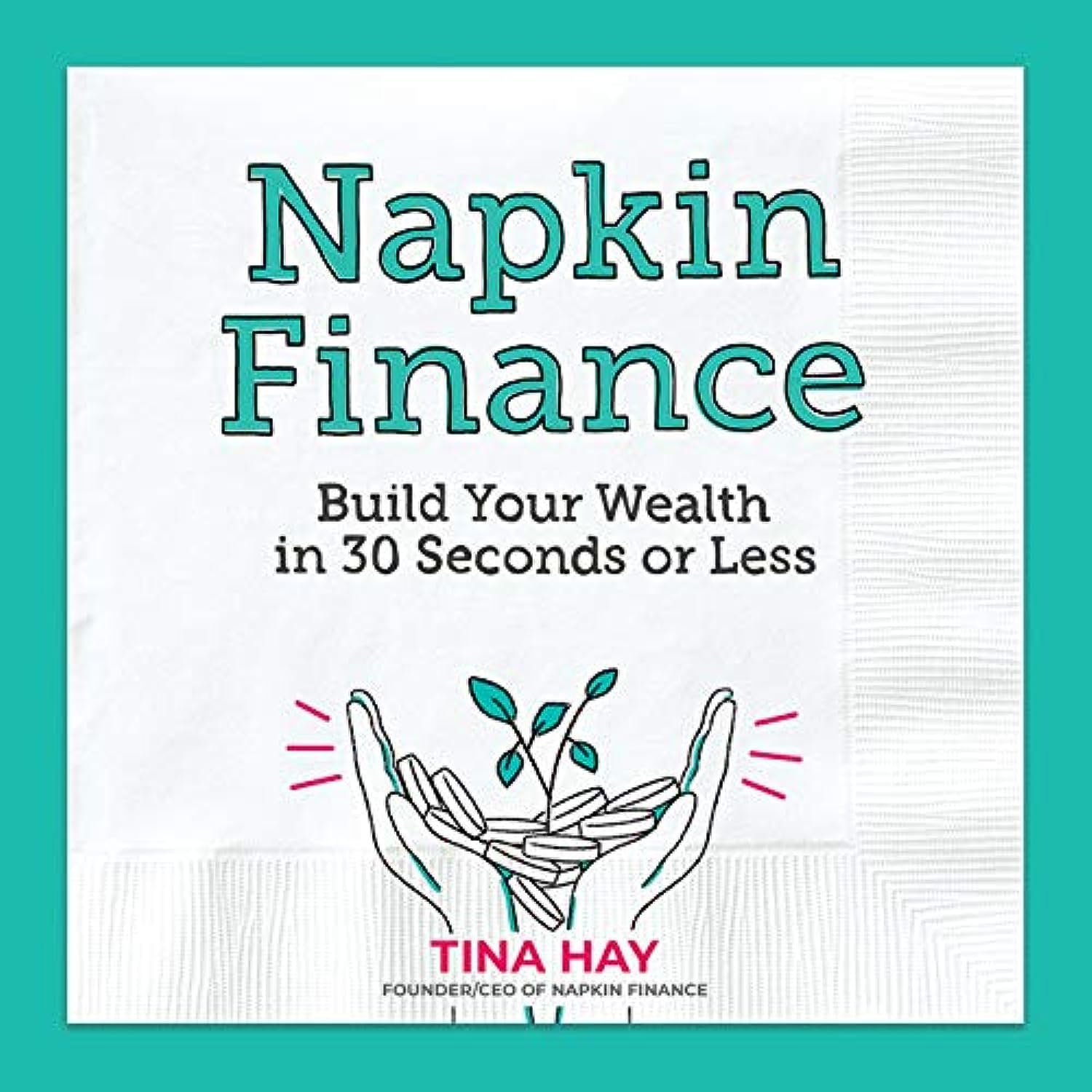 Napkin Finance: Build Your Wealth in 30 Seconds or Less book