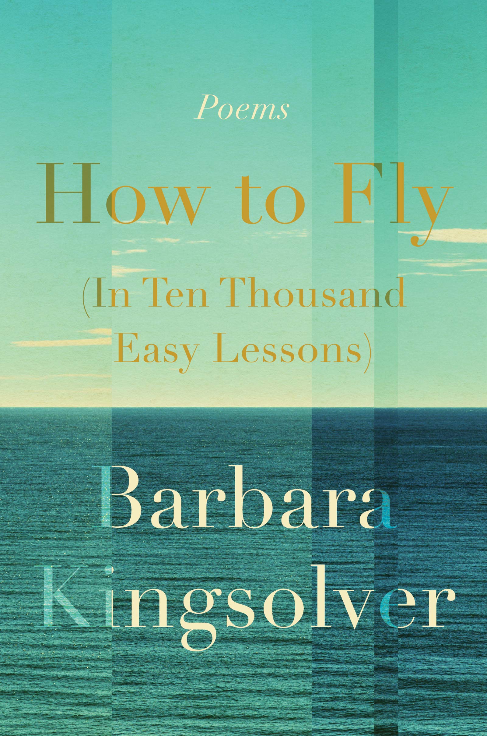 How to Fly (In Ten Thousand Easy Lessons): Poetry Poetry