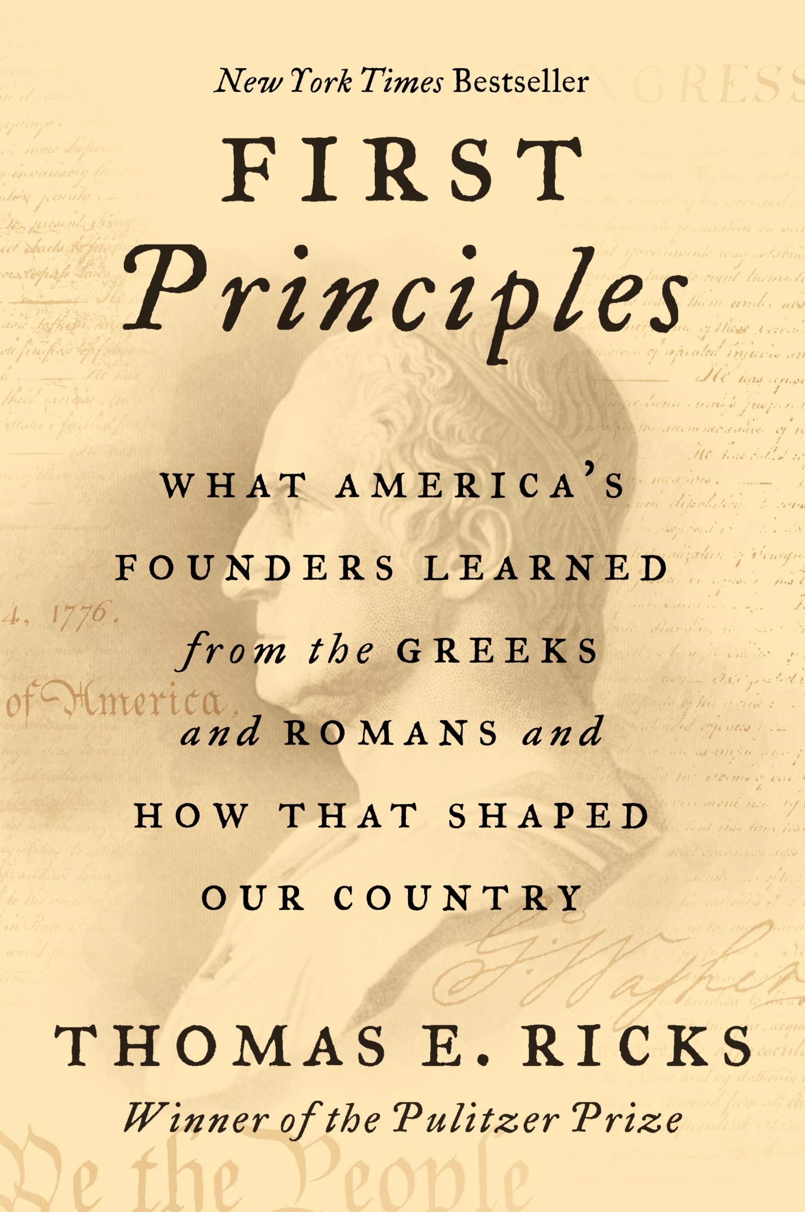 First Principles: What America's Founders Learned from the Greeks and Romans and How That Shaped Our Country Philosophy