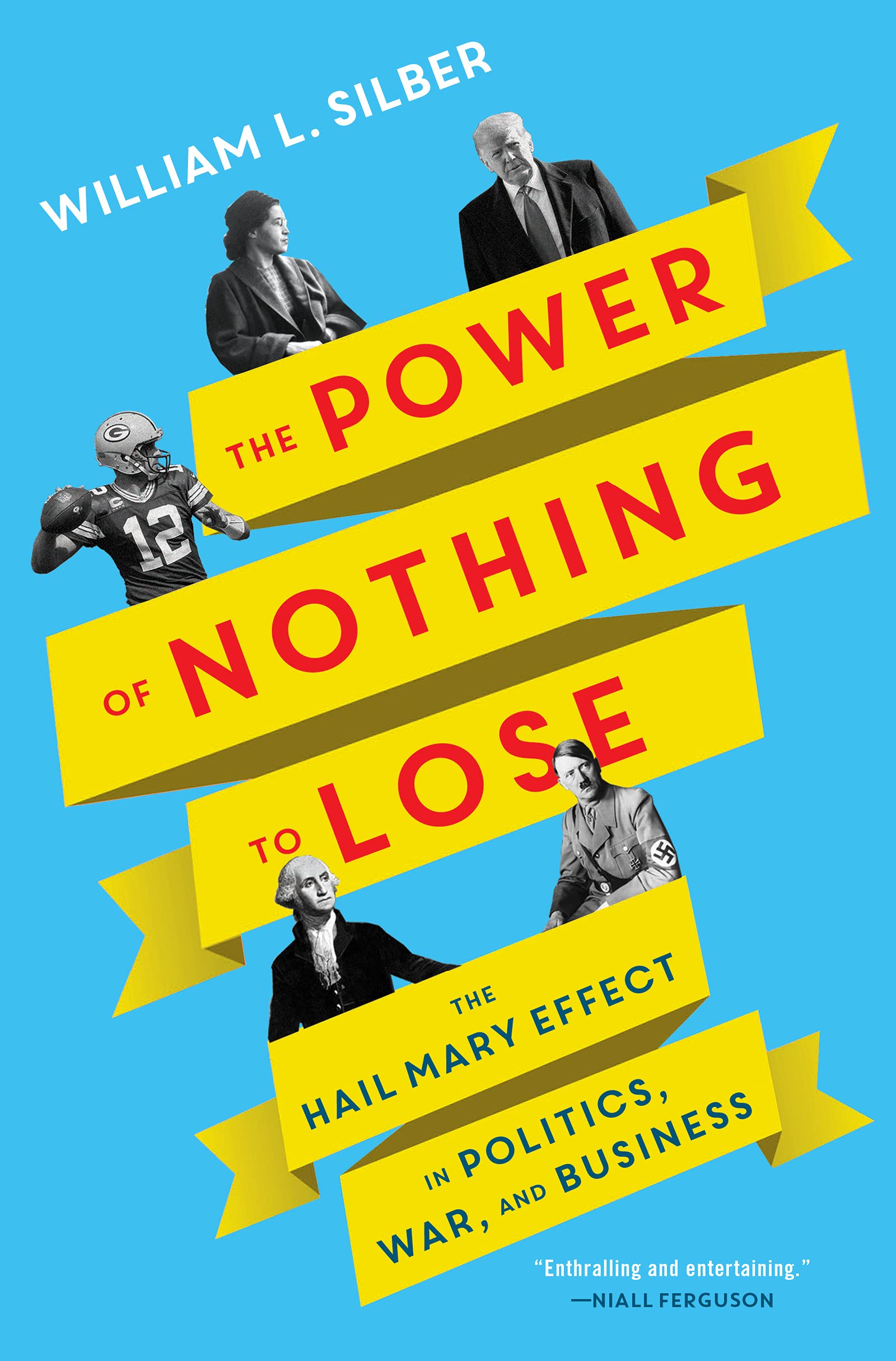 The Power of Nothing to Lose: The Hail Mary Effect in Politics, War, and Business Law