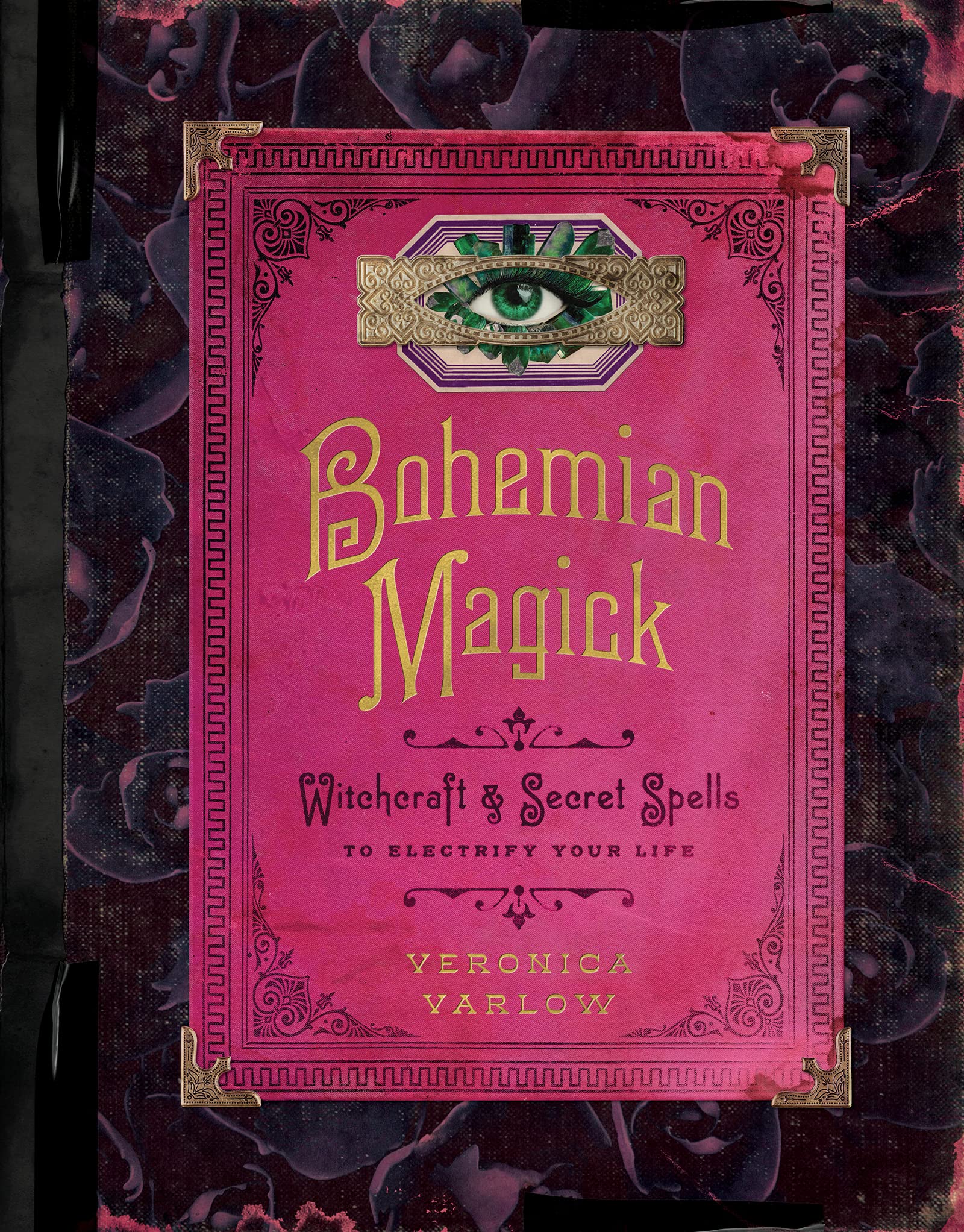 Bohemian Magick: Witchcraft and Secret Spells to Electrify Your Life Business, Finance & Career