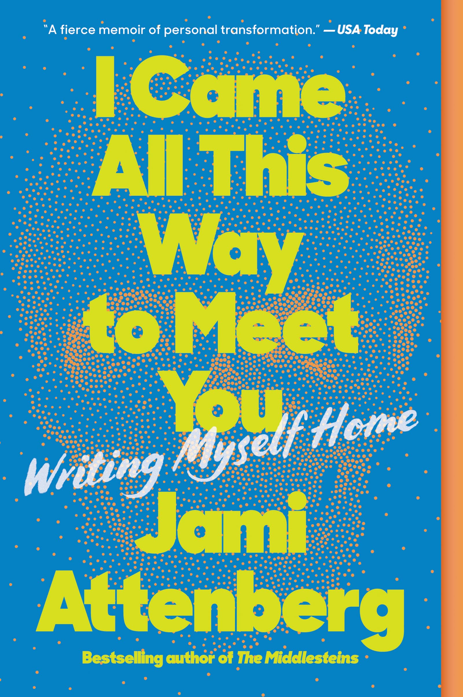 I Came All This Way to Meet You: Writing Myself Home Books