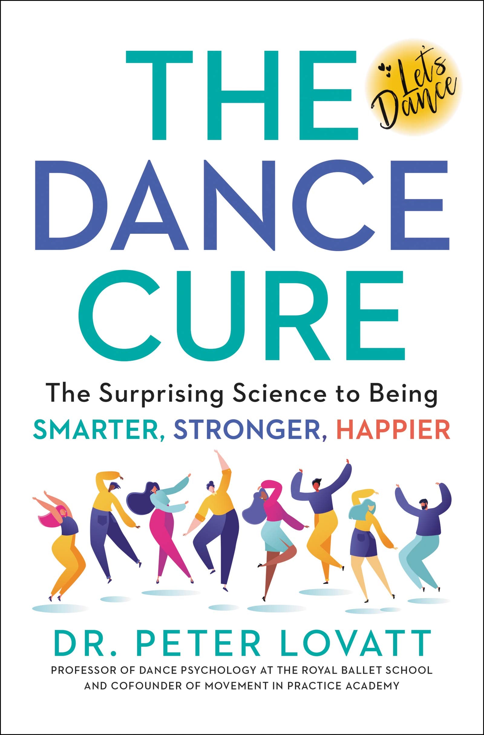 The Dance Cure: The Surprising Science to Being Smarter, Stronger, Happier Medicine