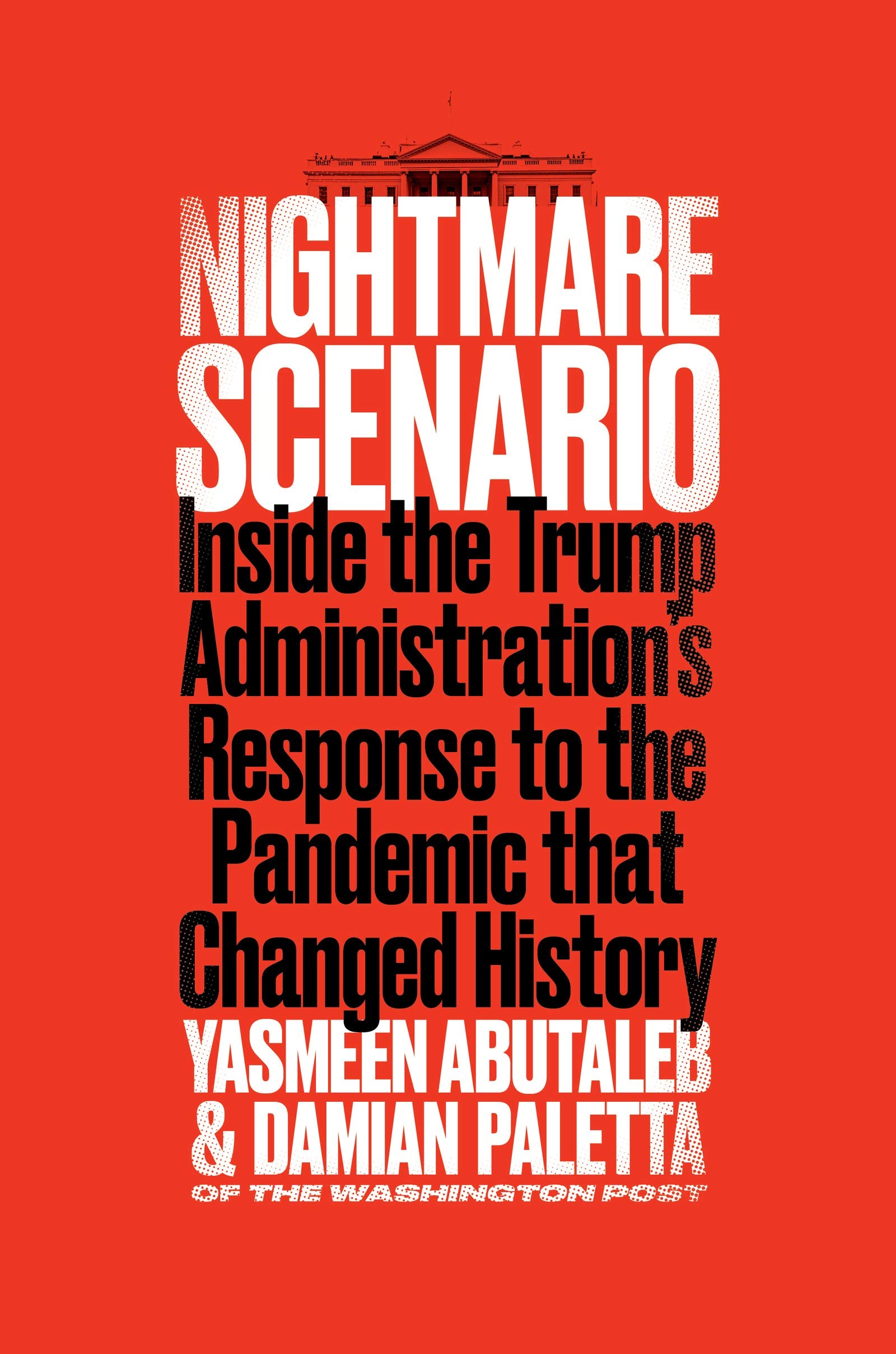 Nightmare Scenario: Inside the Trump Administration's Response to the Pandemic That Changed History Medicine