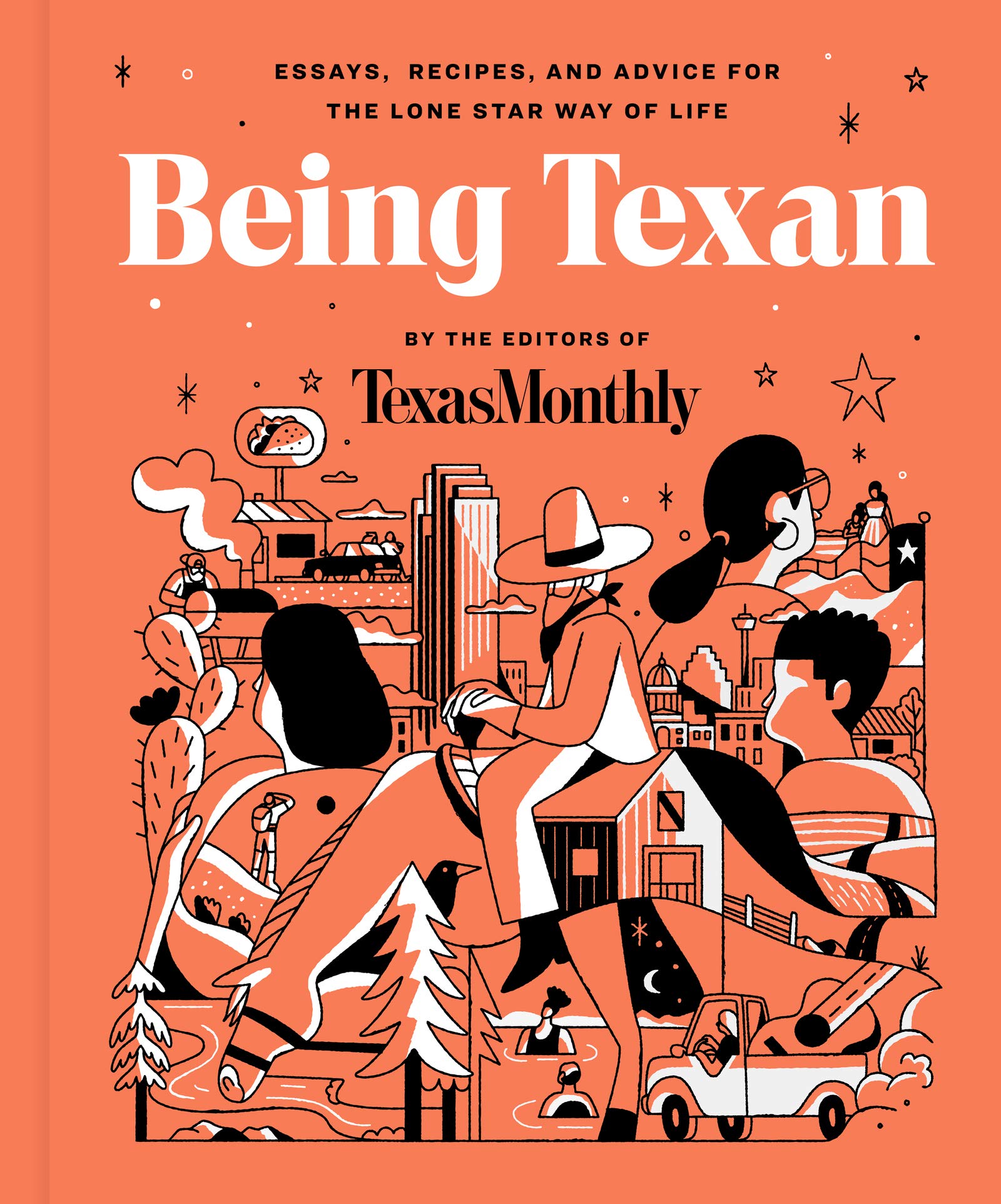 Being Texan: Essays, Recipes, and Advice for the Lone Star Way of Life Leisure, Home & Garden