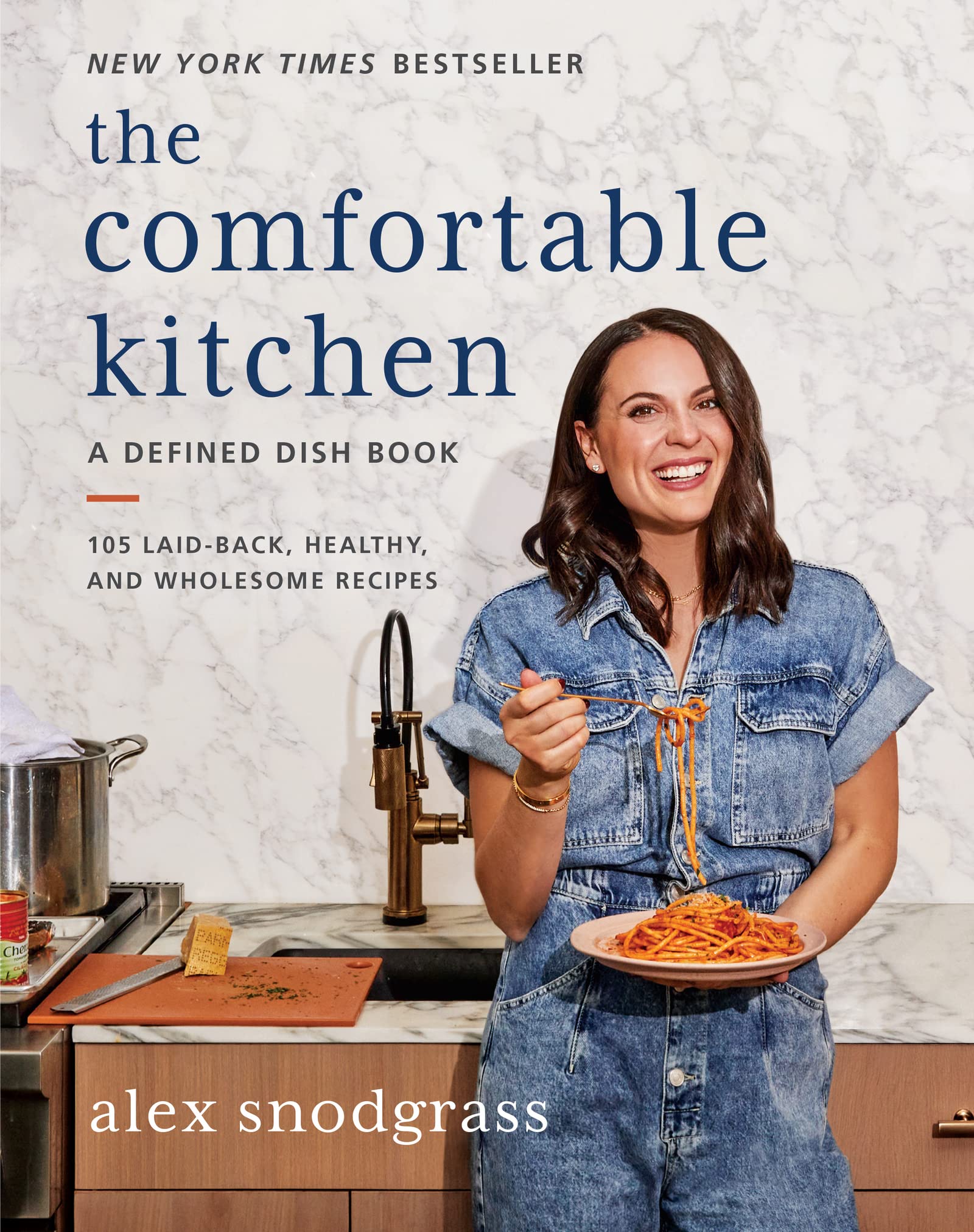 The Comfortable Kitchen: 105 Laid-Back, Healthy, and Wholesome Recipes (A Defined Dish Book) Leisure, Home & Garden